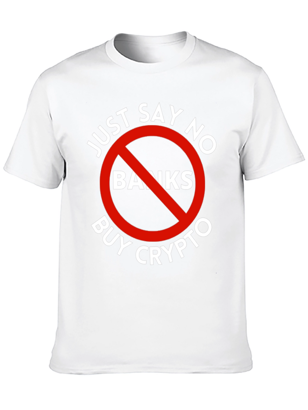 Just Say No Banks Buy Crypto Black T-Shirt