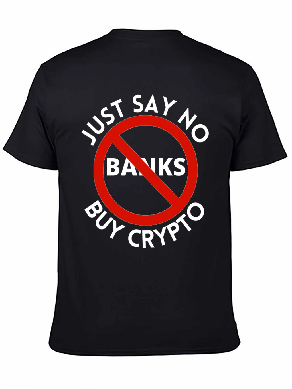 Just Say No Banks Buy Crypto Black T-Shirt