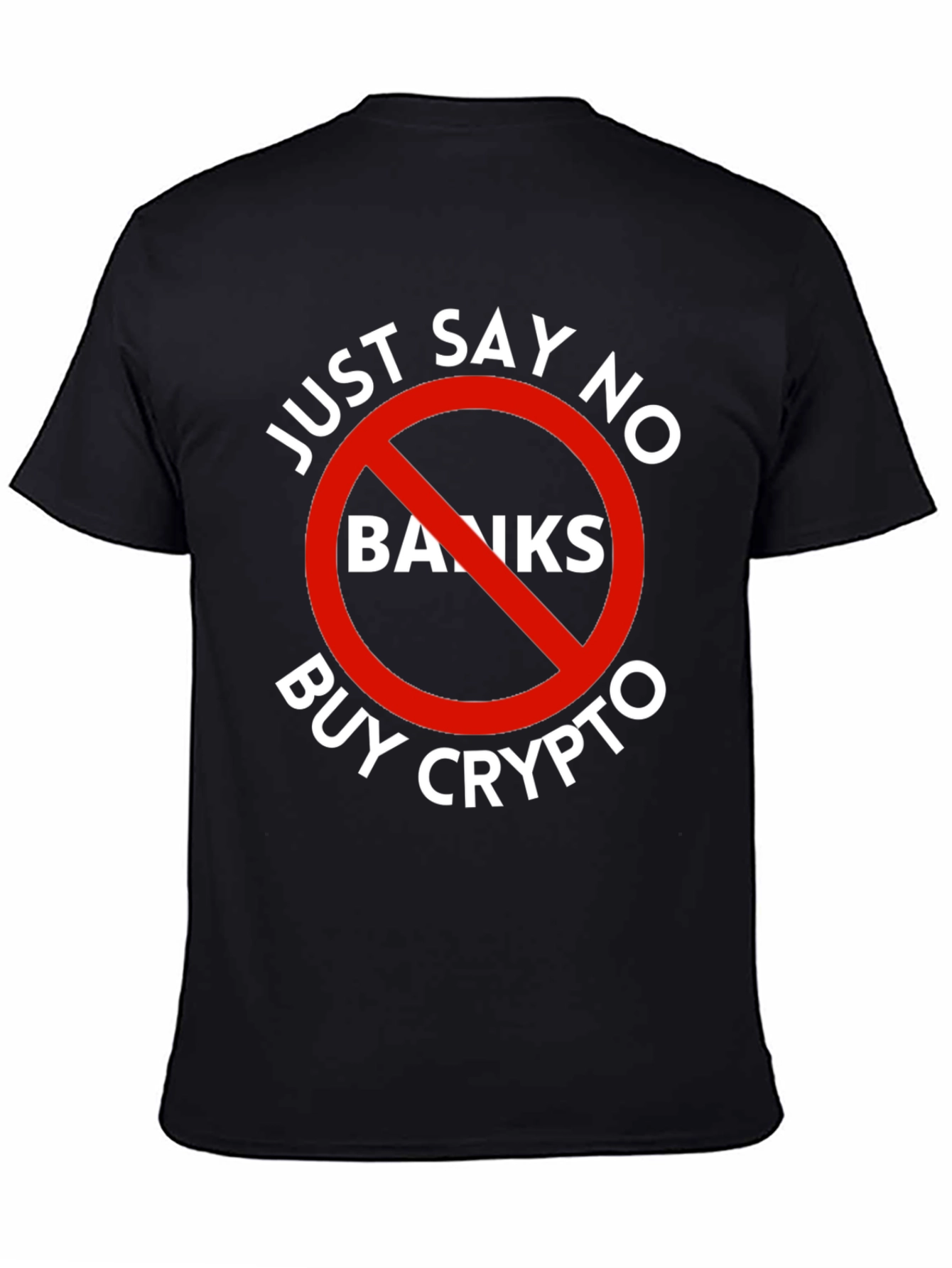 Just Say No Banks Buy Crypto Black T-Shirt