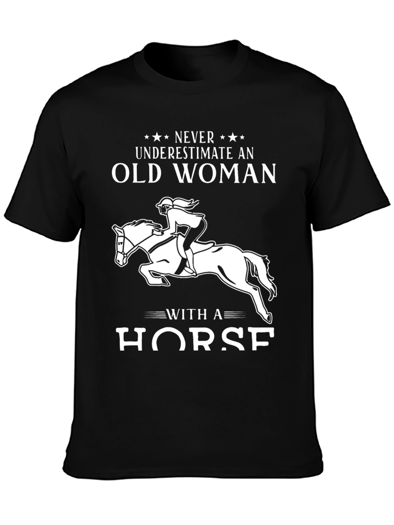 Never Underestimate an Old Woman with a Horse T-Shirt