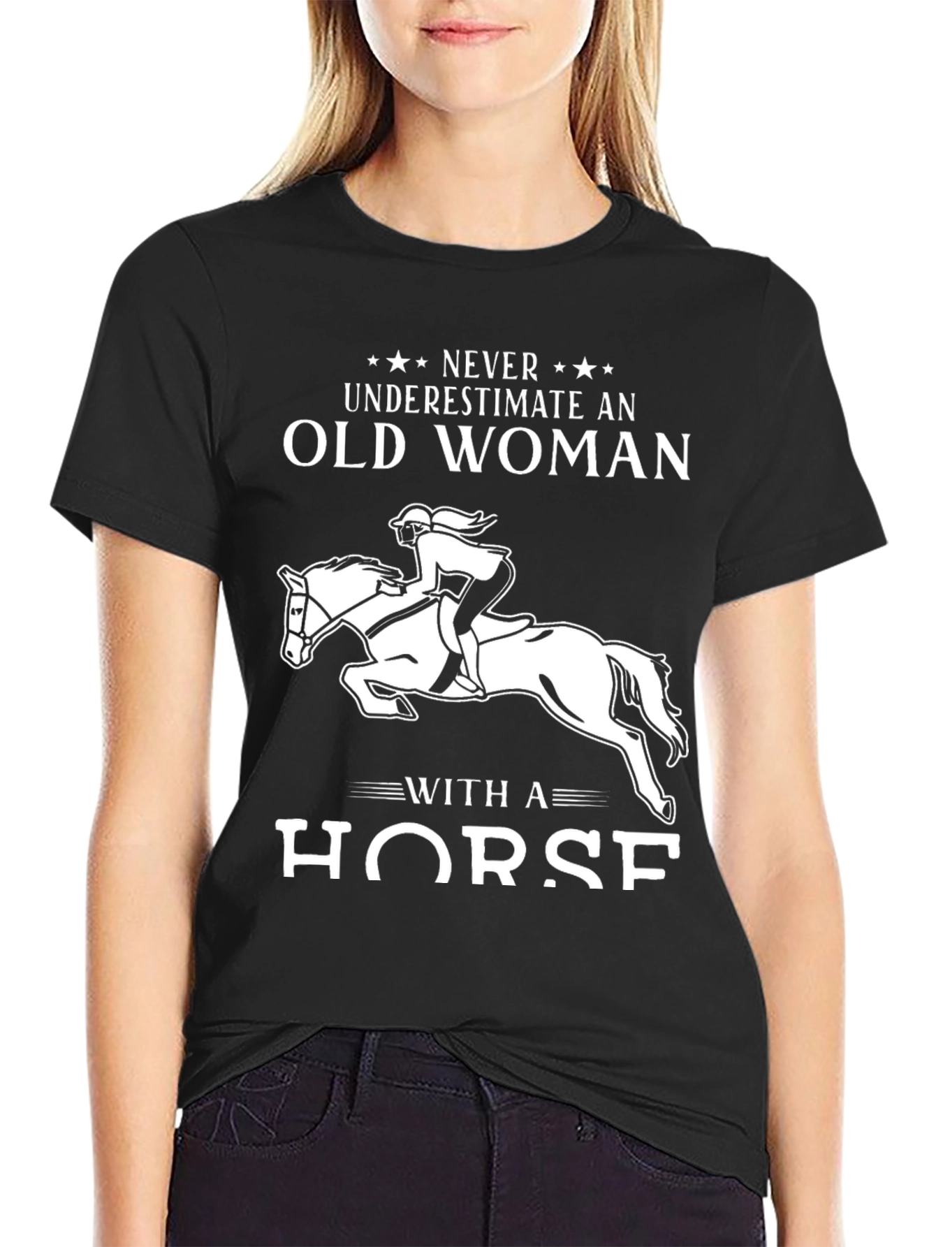 Never Underestimate an Old Woman with a Horse T-Shirt