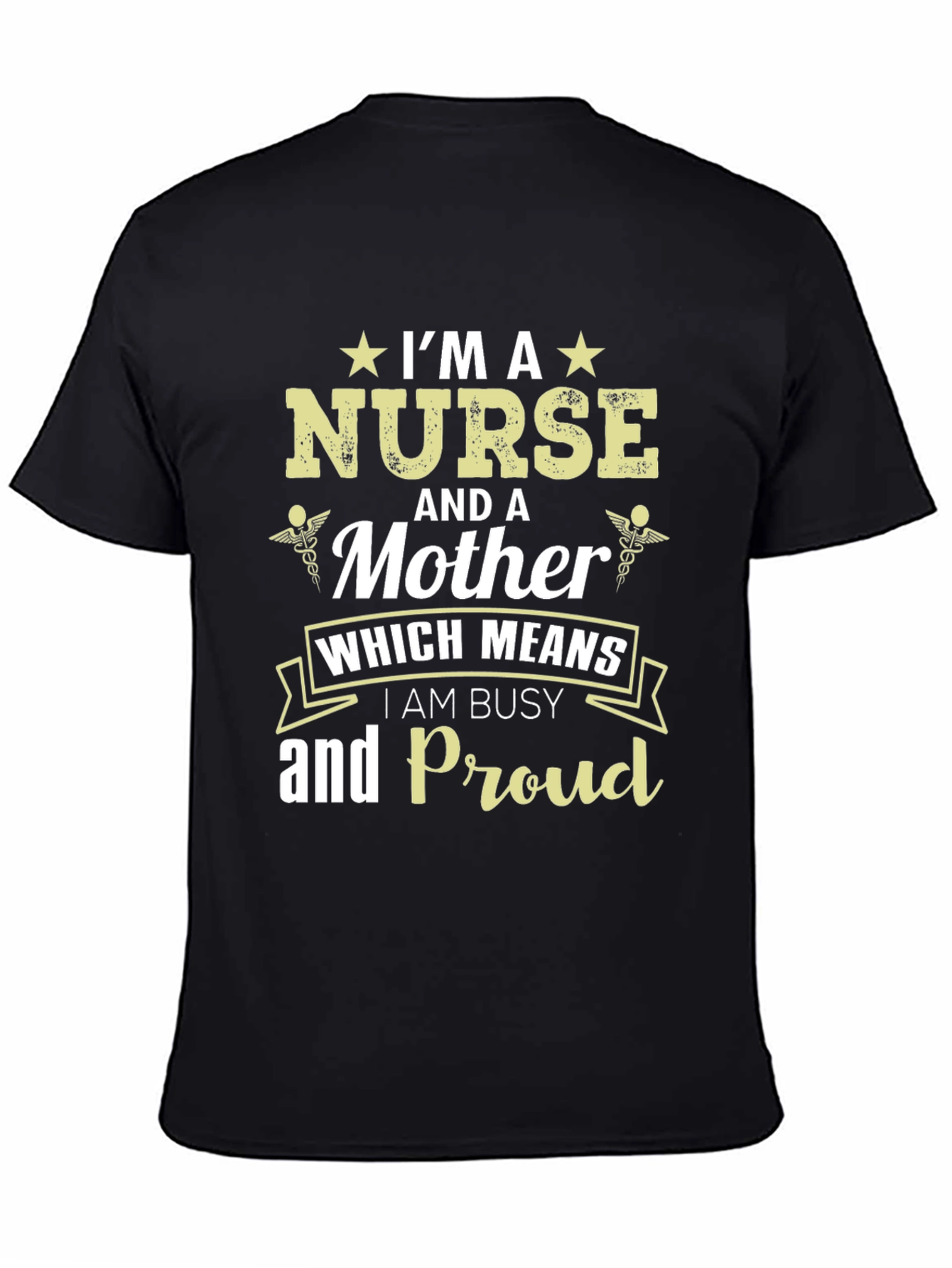 Im A Nurse And A Mother Graphic T-Shirt