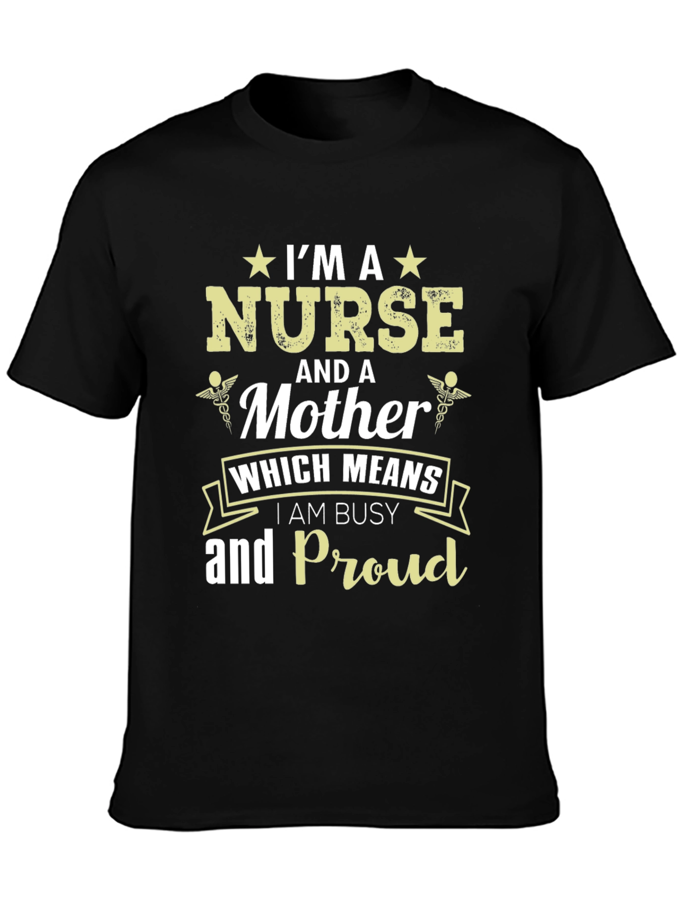 Im A Nurse And A Mother Graphic T-Shirt