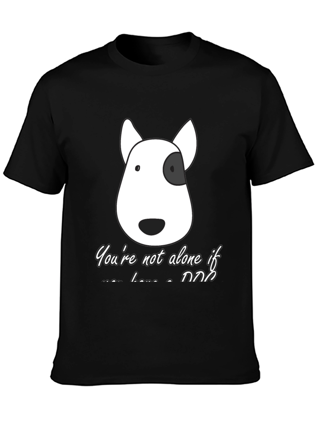 Dog Lover T-Shirt - Youre Not Alone If...