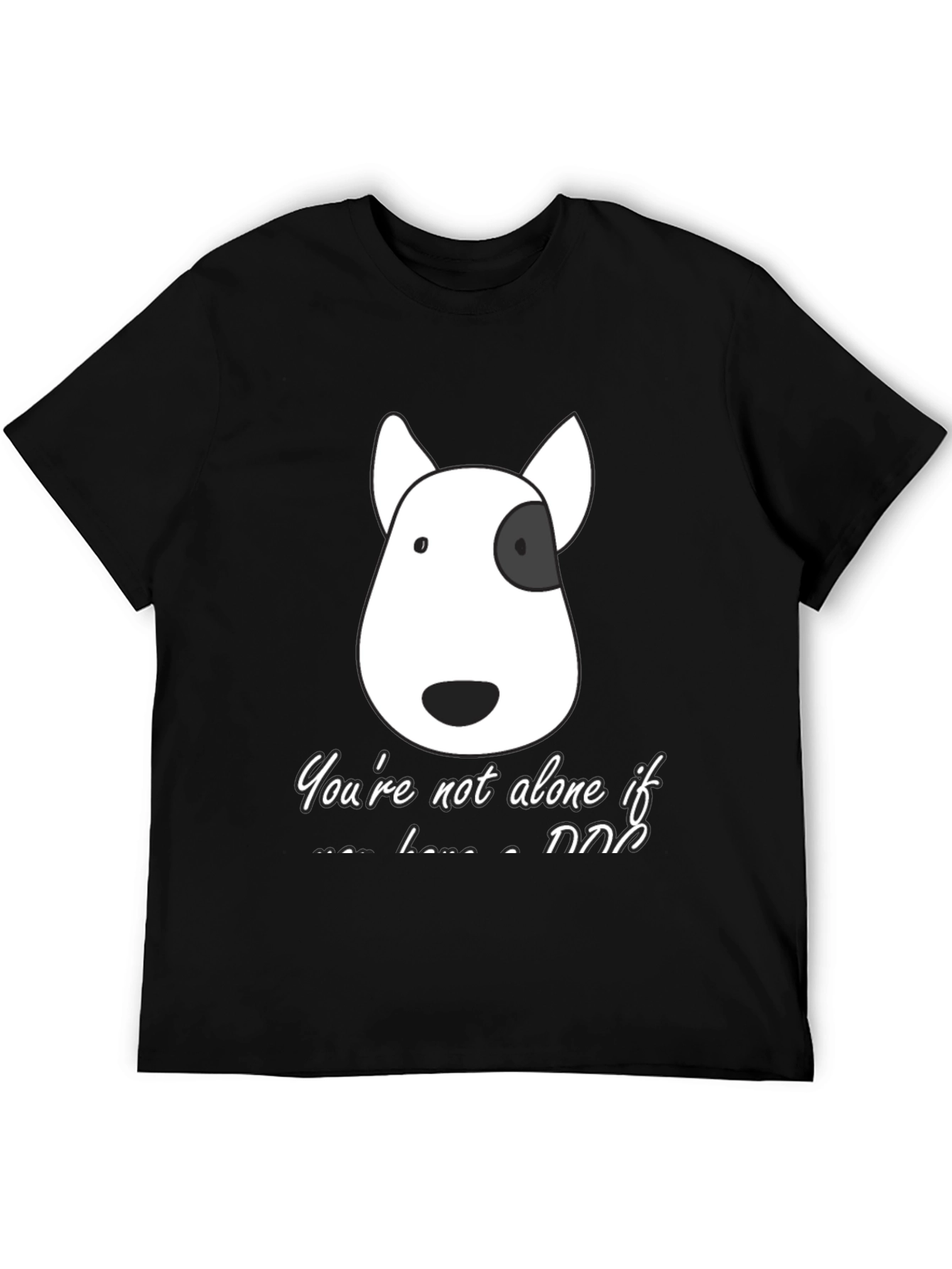 Dog Lover T-Shirt - Youre Not Alone If...