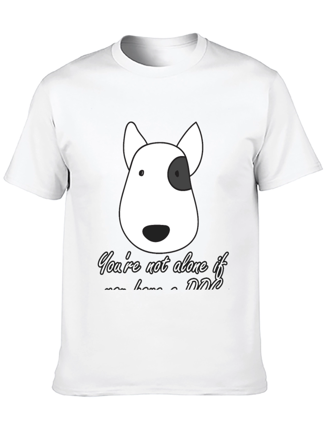 Dog Lover T-Shirt - Youre Not Alone If...