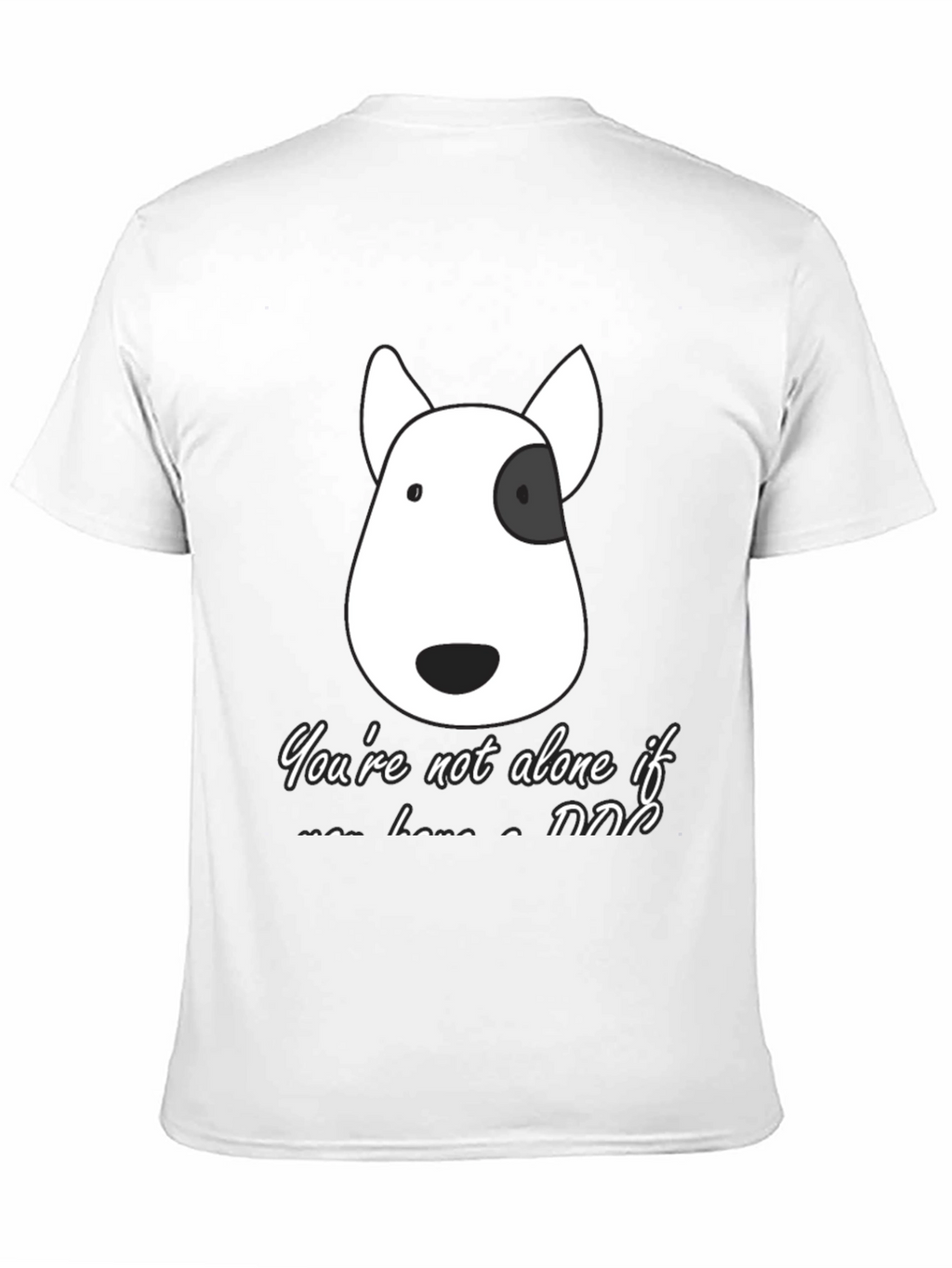Dog Lover T-Shirt - Youre Not Alone If...