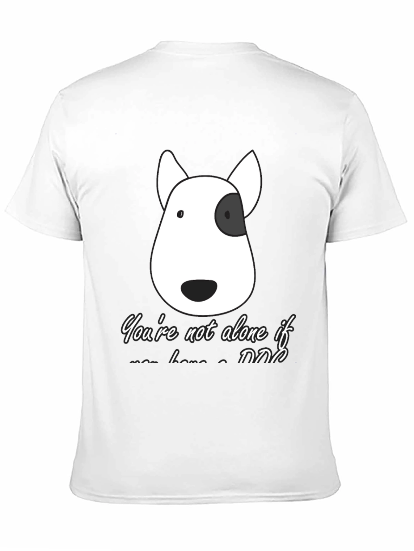 Dog Lover T-Shirt - Youre Not Alone If...