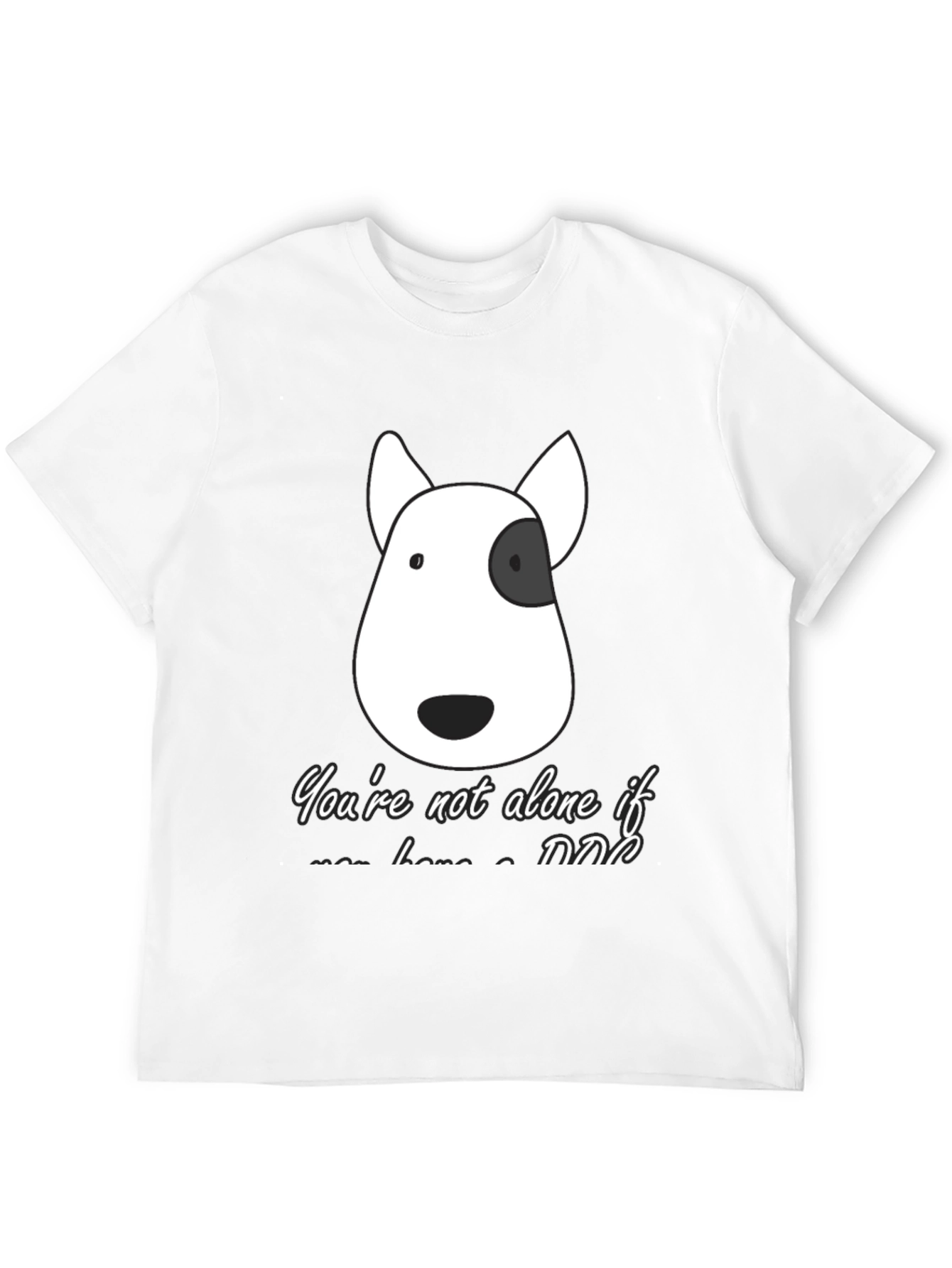 Dog Lover T-Shirt - Youre Not Alone If...