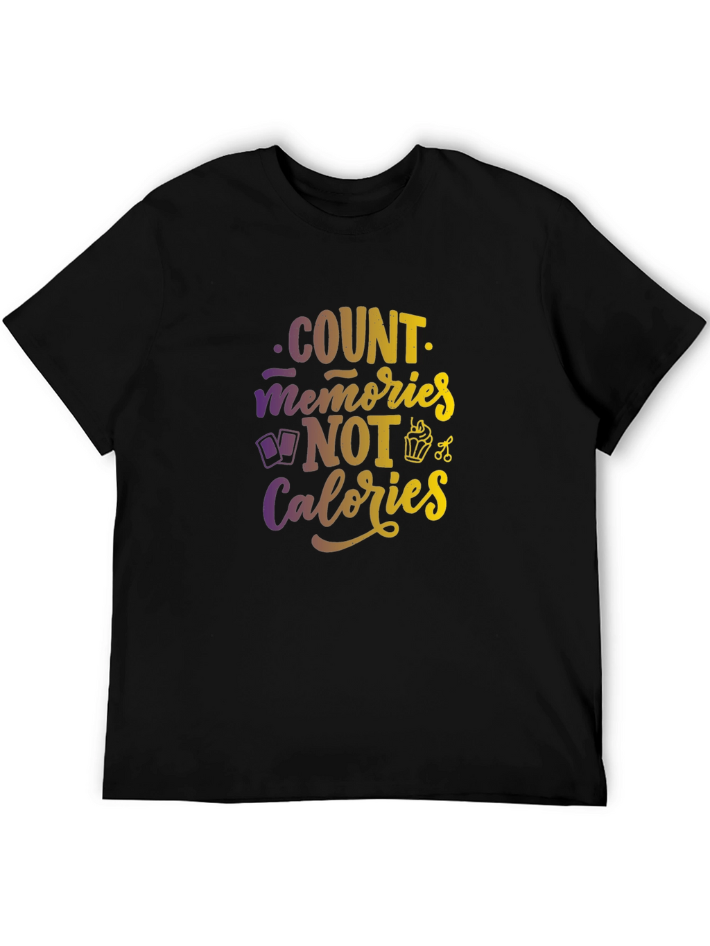 Count Memories Not Calories Graphic Tee
