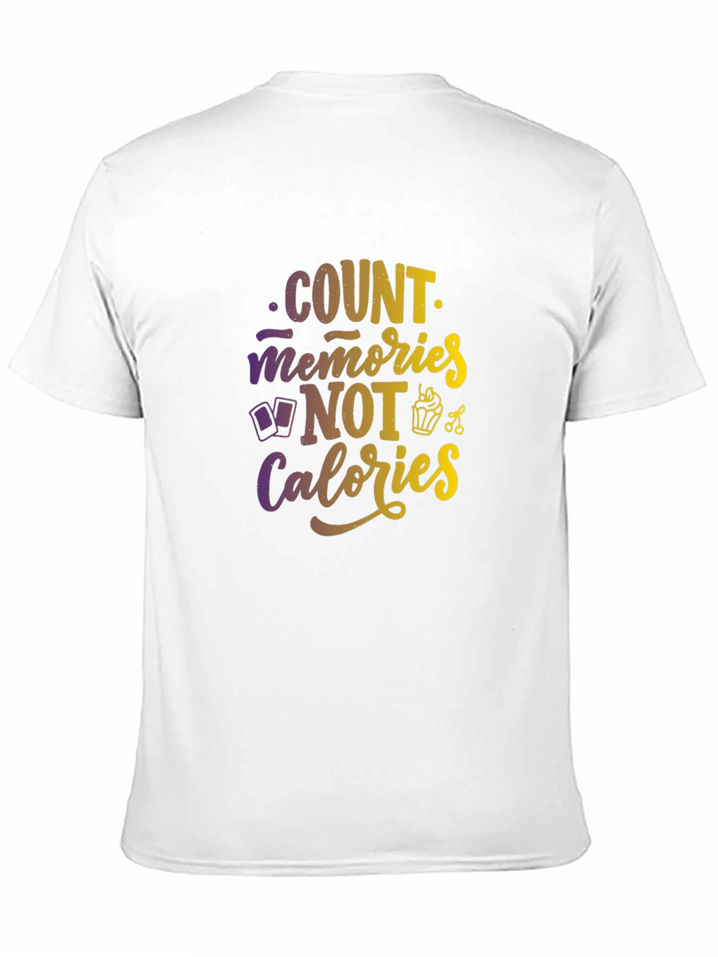 Count Memories Not Calories Graphic Tee