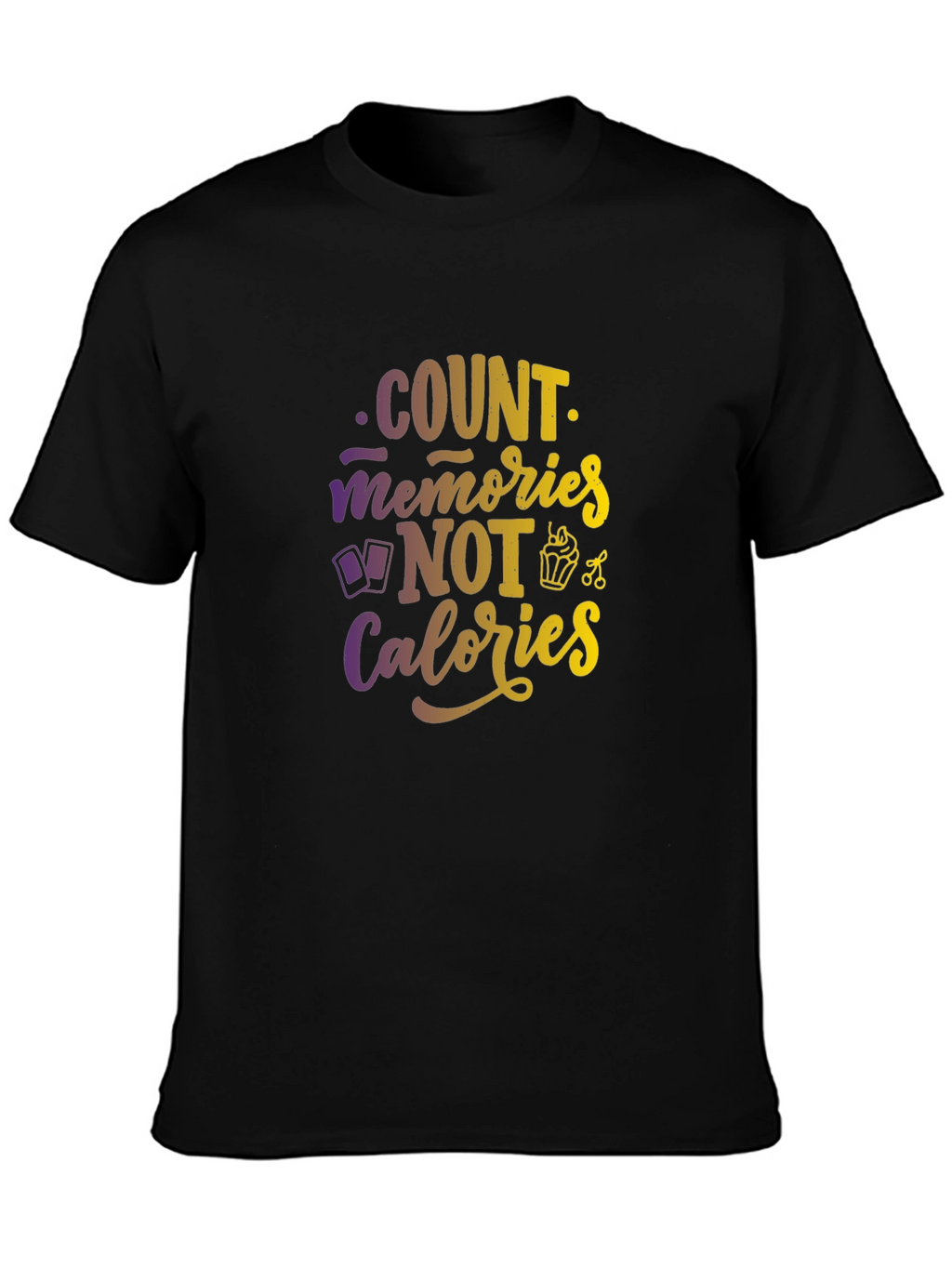 Count Memories Not Calories Graphic Tee