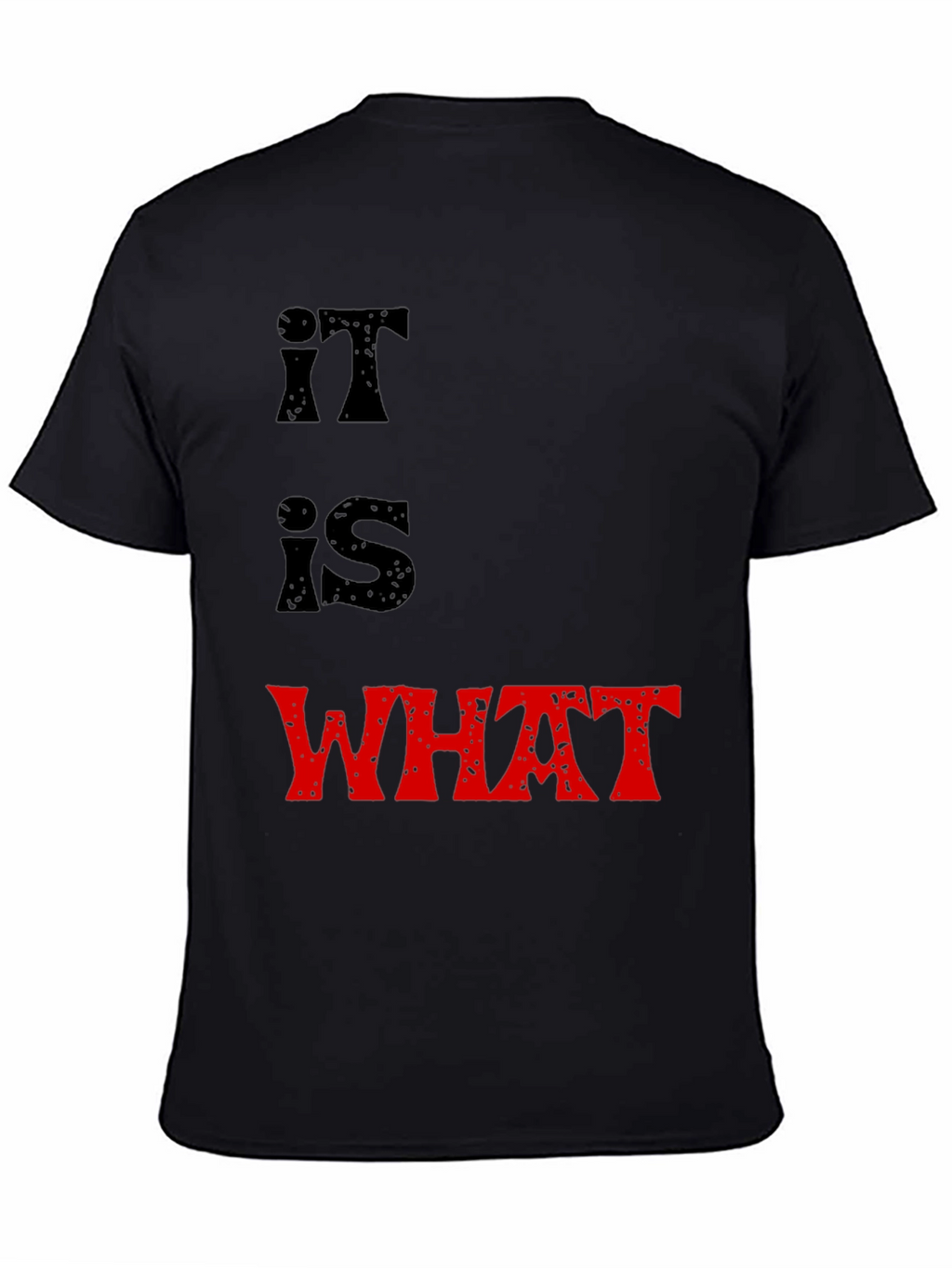 It Is What It Is T-Shirt