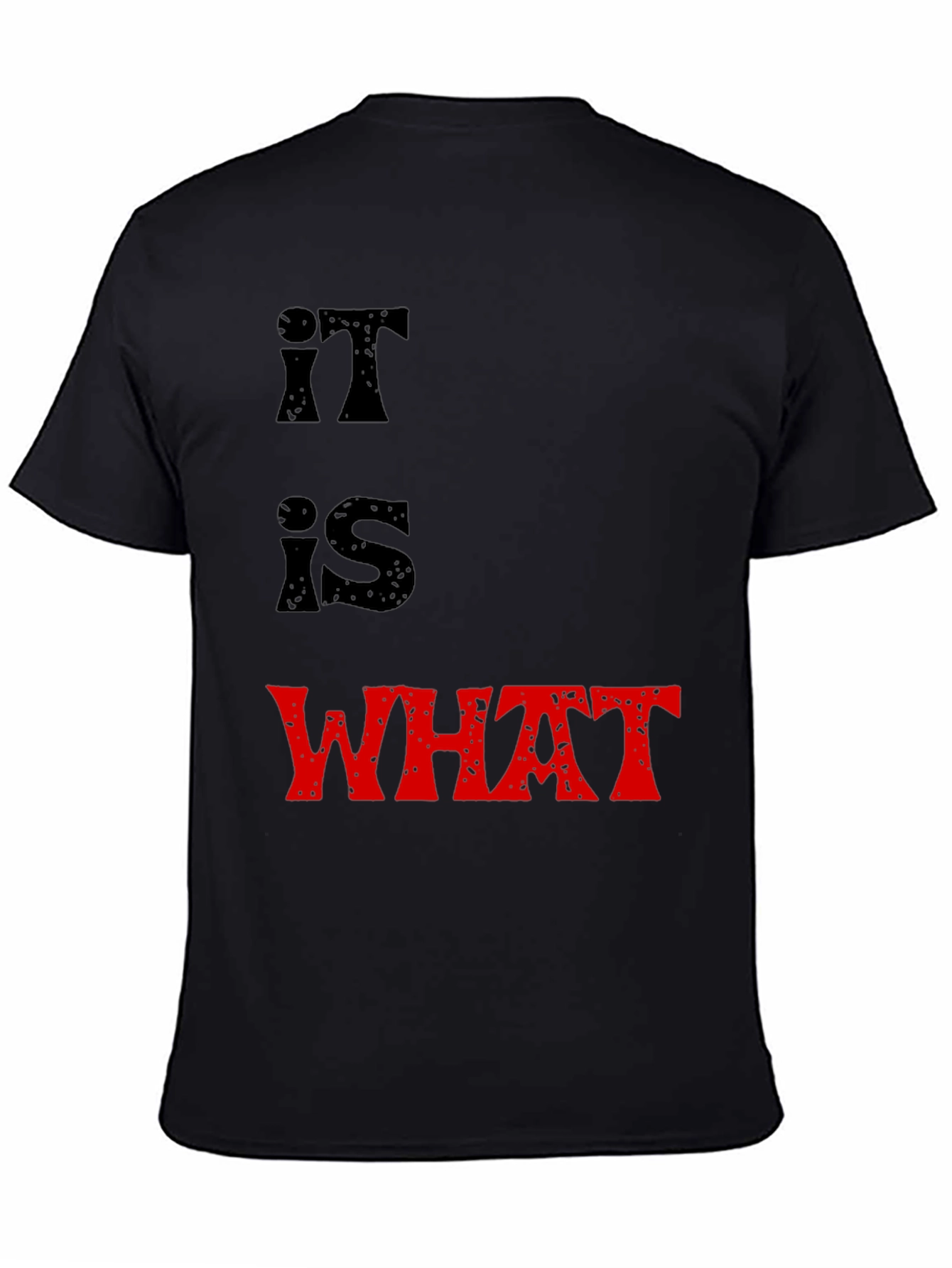 It Is What It Is T-Shirt