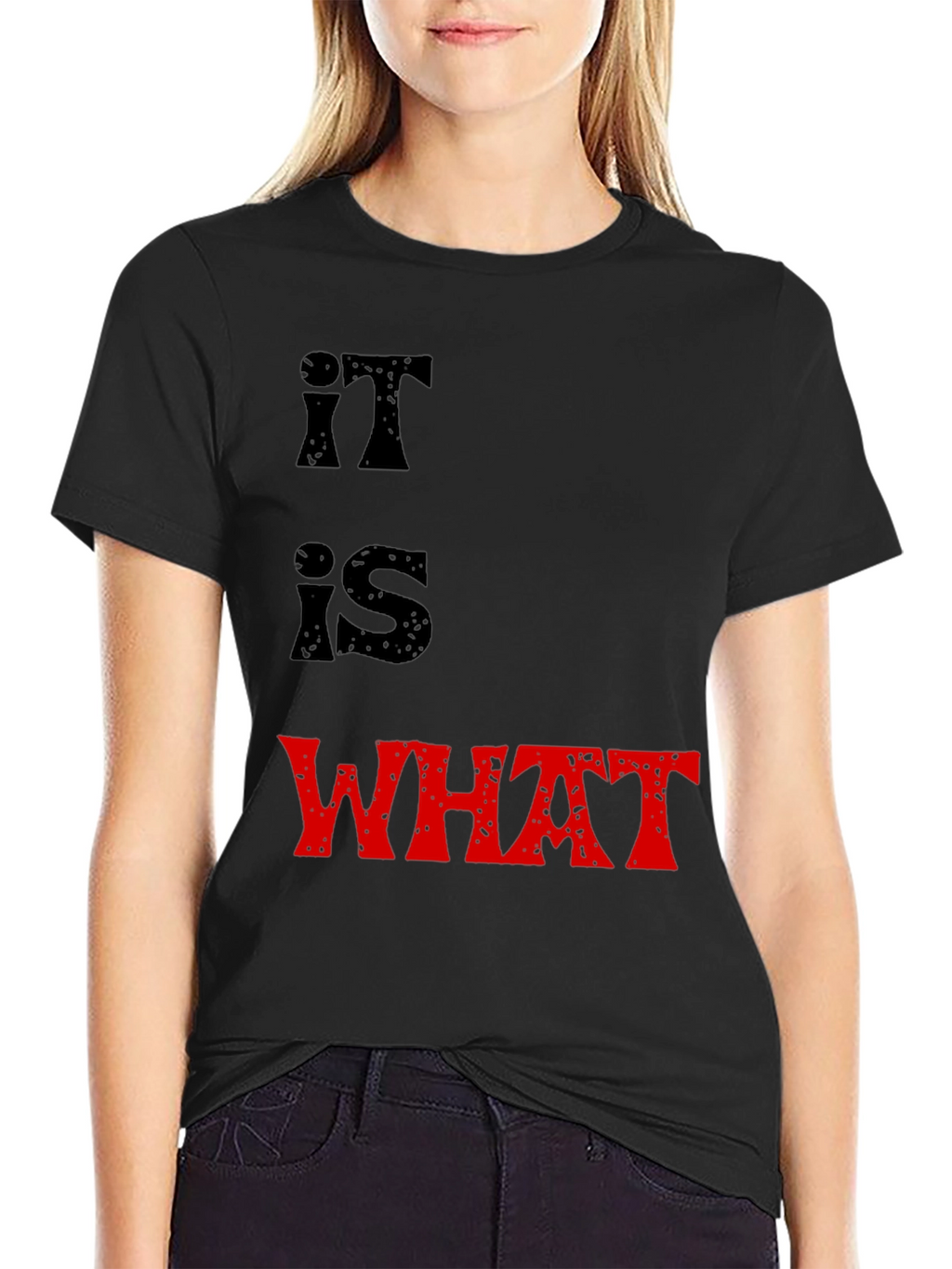 It Is What It Is T-Shirt