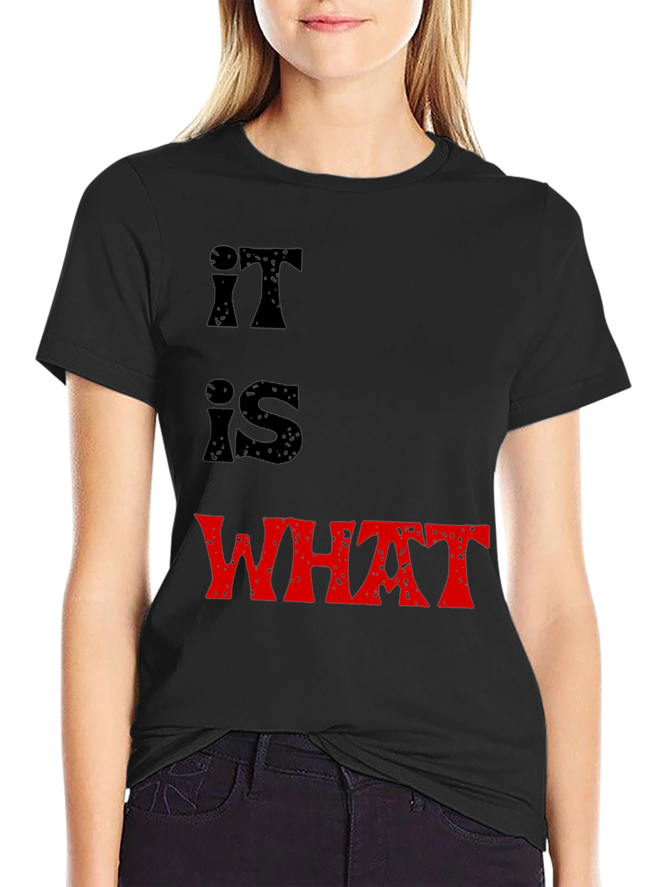 It Is What It Is T-Shirt