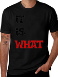 It Is What It Is T-Shirt