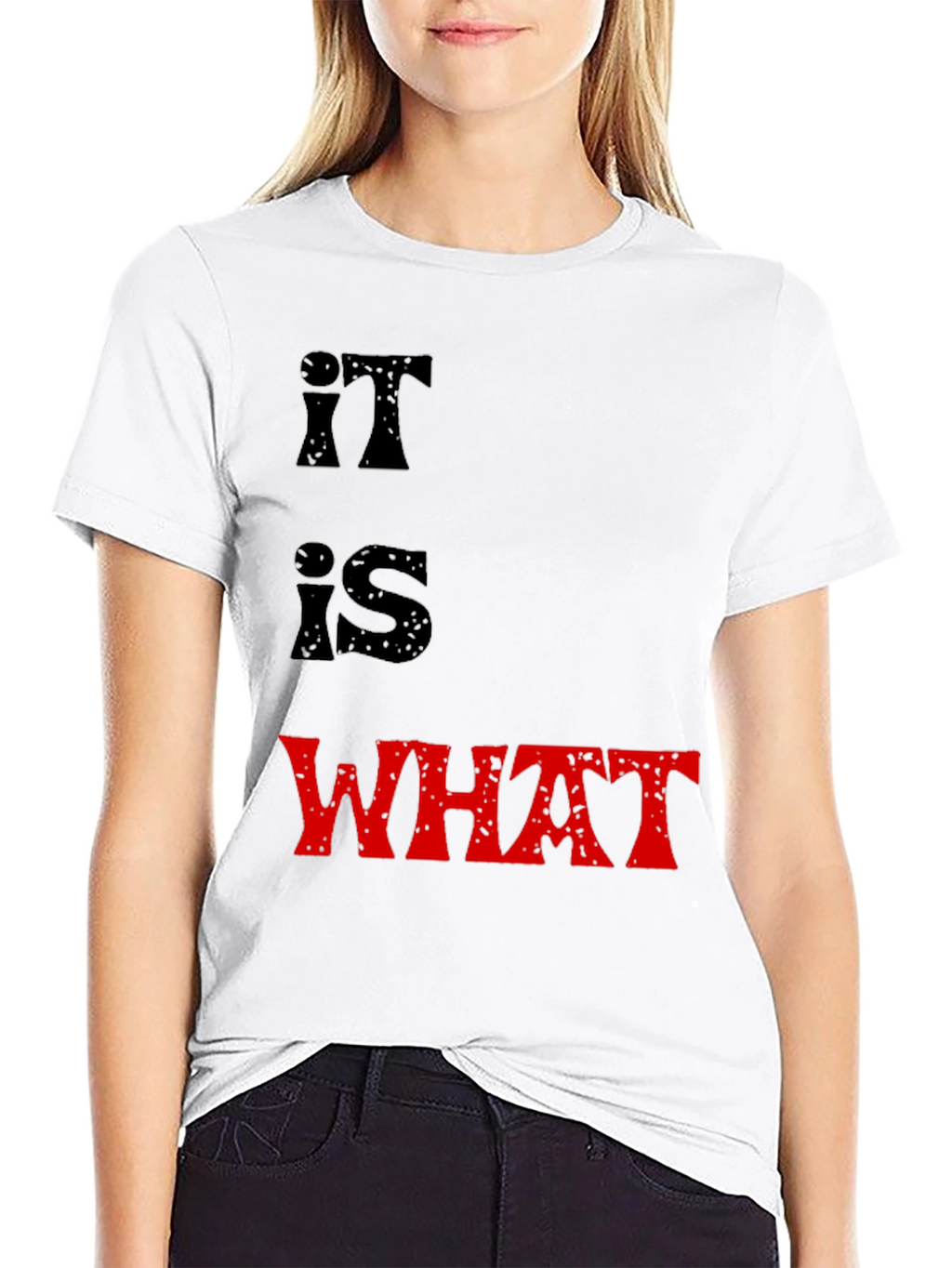 It Is What It Is T-Shirt