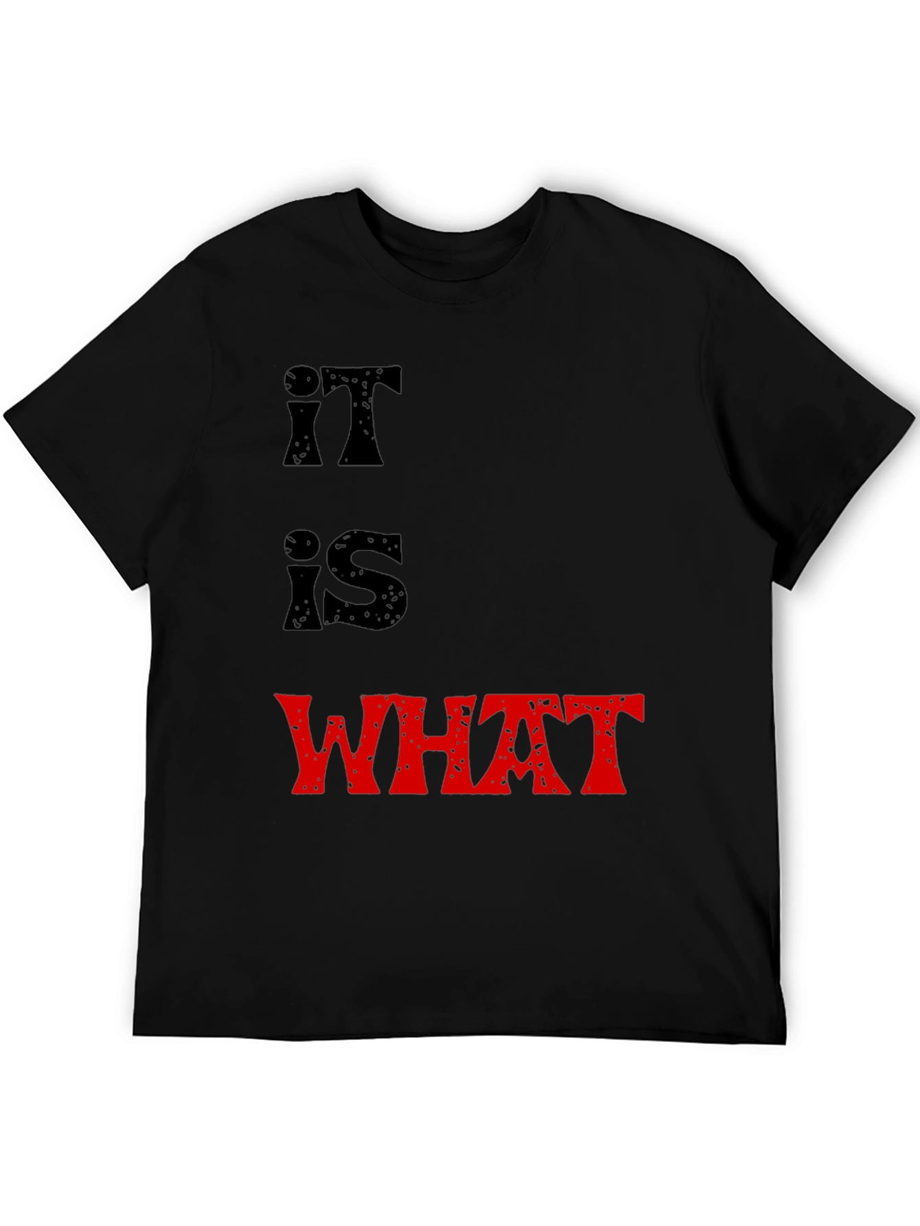 It Is What It Is T-Shirt
