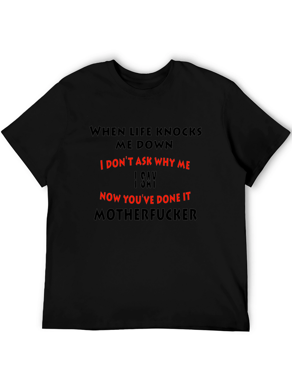 Funny Graphic Tee: When Life Knocks Me Down