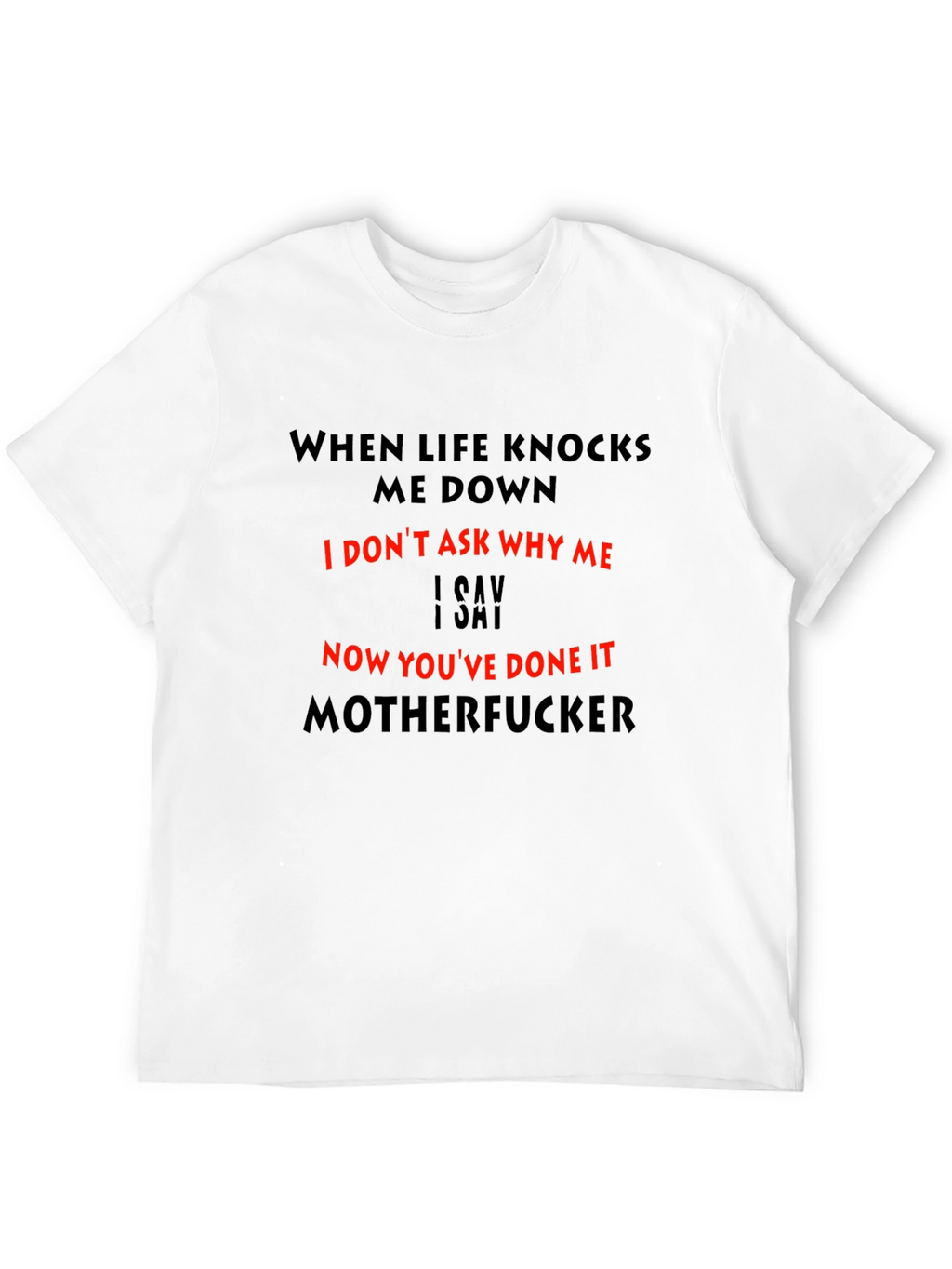 Funny Graphic Tee: When Life Knocks Me Down