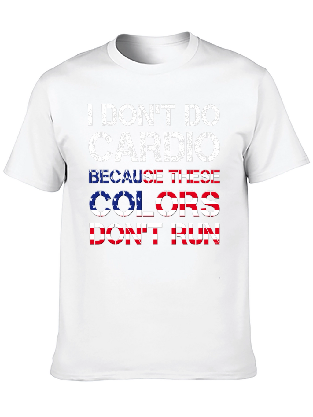 I Dont Do Cardio Patriotic T-Shirt