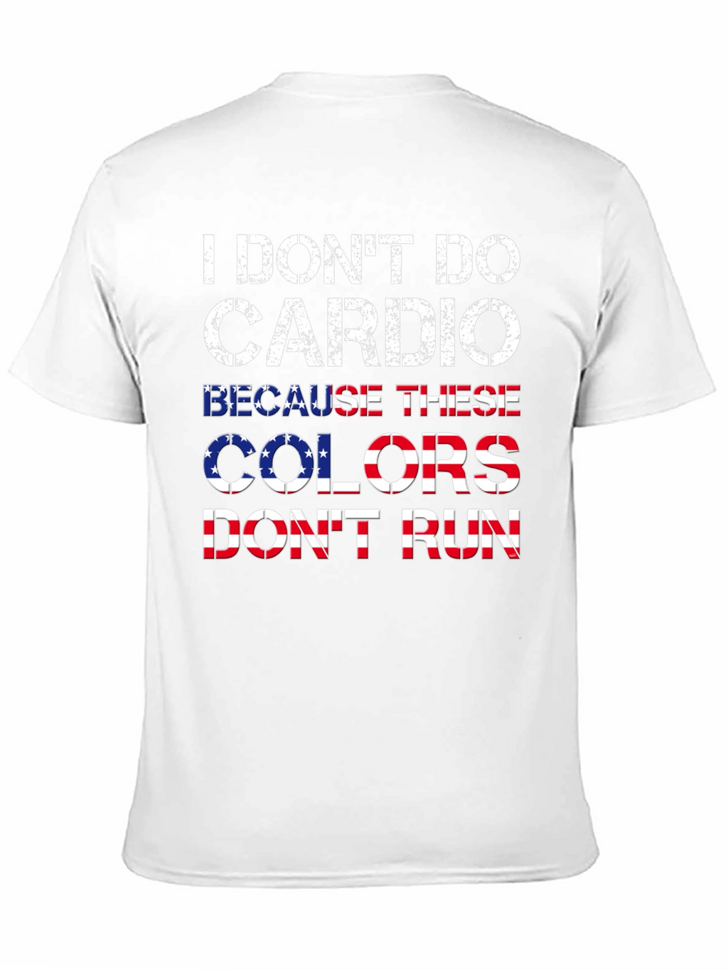 I Dont Do Cardio Patriotic T-Shirt