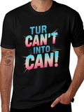 Turn Cant Into Can! Graphic T-Shirt