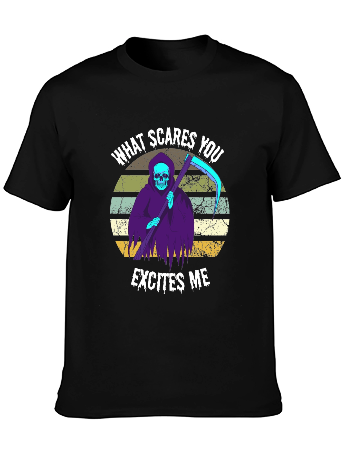 Grim Reaper T-Shirt: What Scares You Excites Me