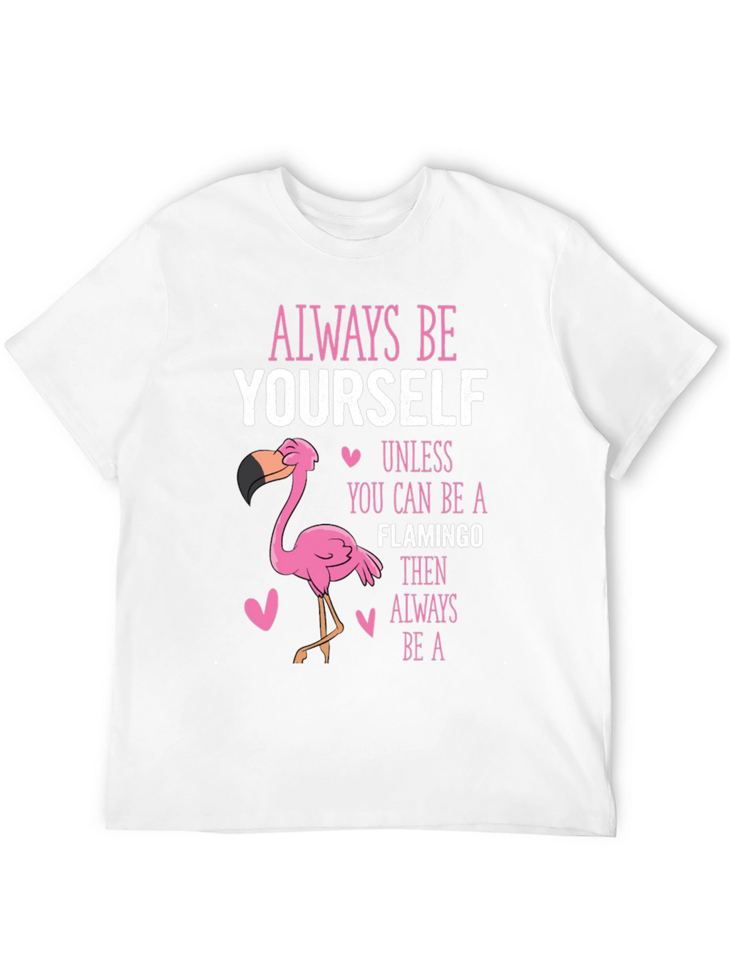Always Be Yourself Flamingo T-Shirt