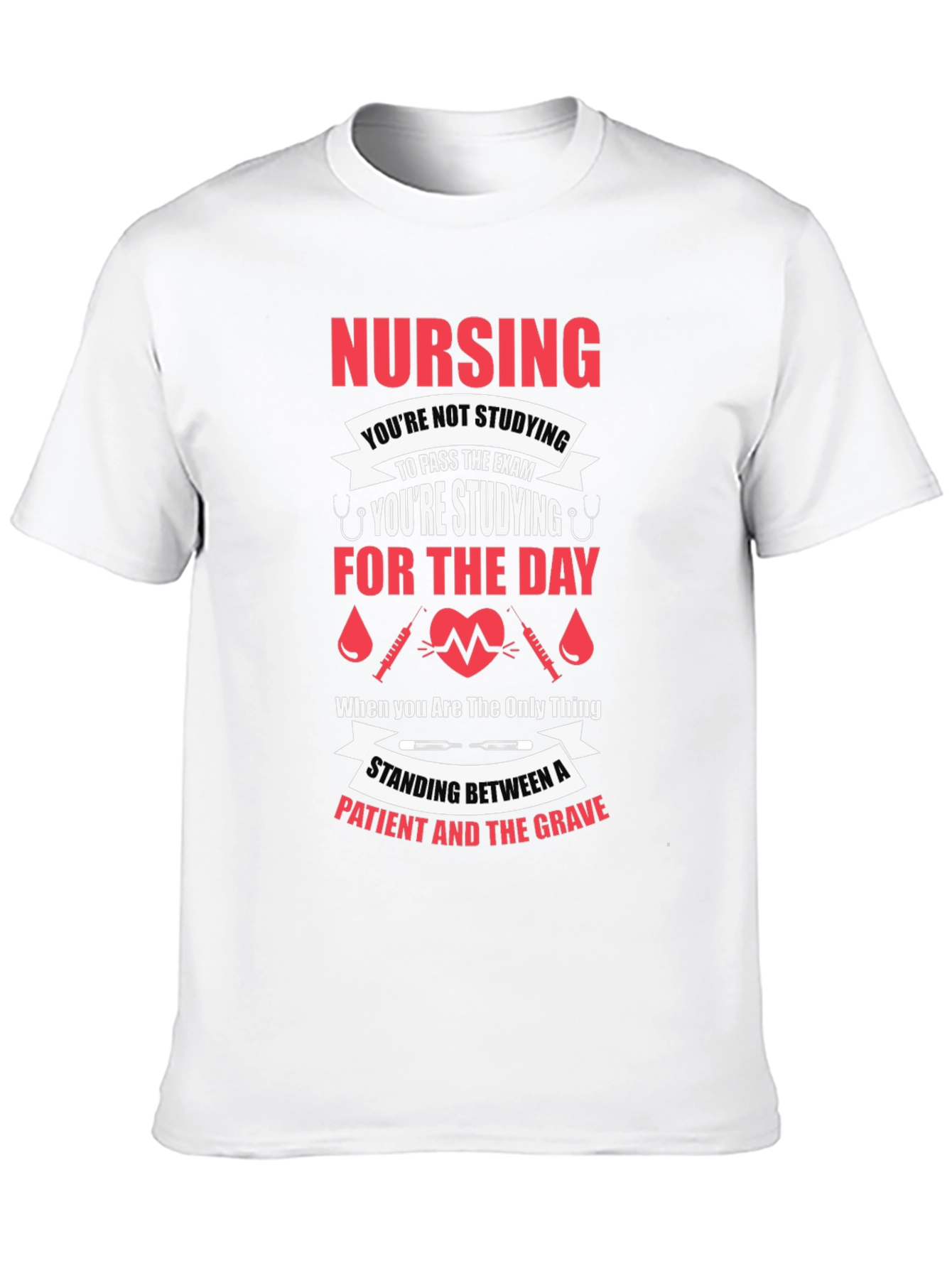 Nursing Student T-Shirt: Study for the Day!