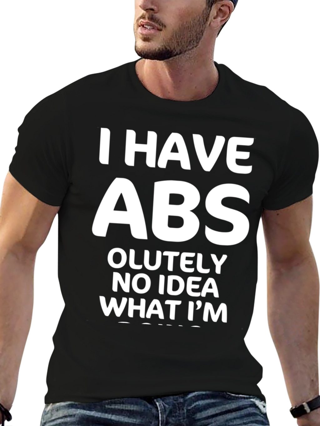 Funny Abs T-Shirt: I Have Absolutely No Idea