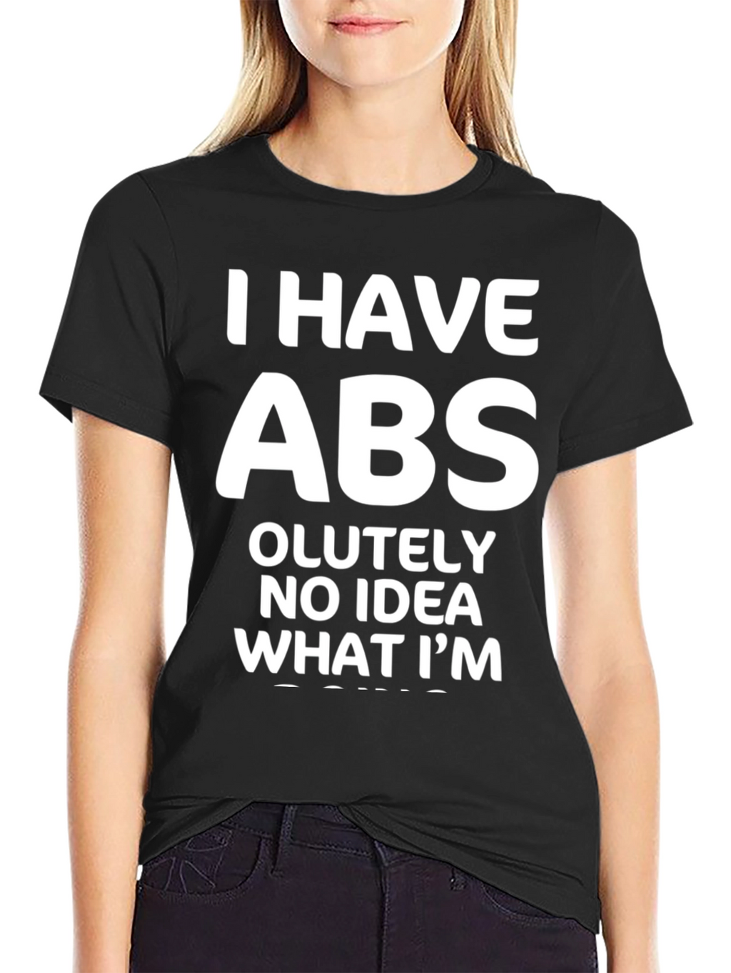 Funny Abs T-Shirt: I Have Absolutely No Idea