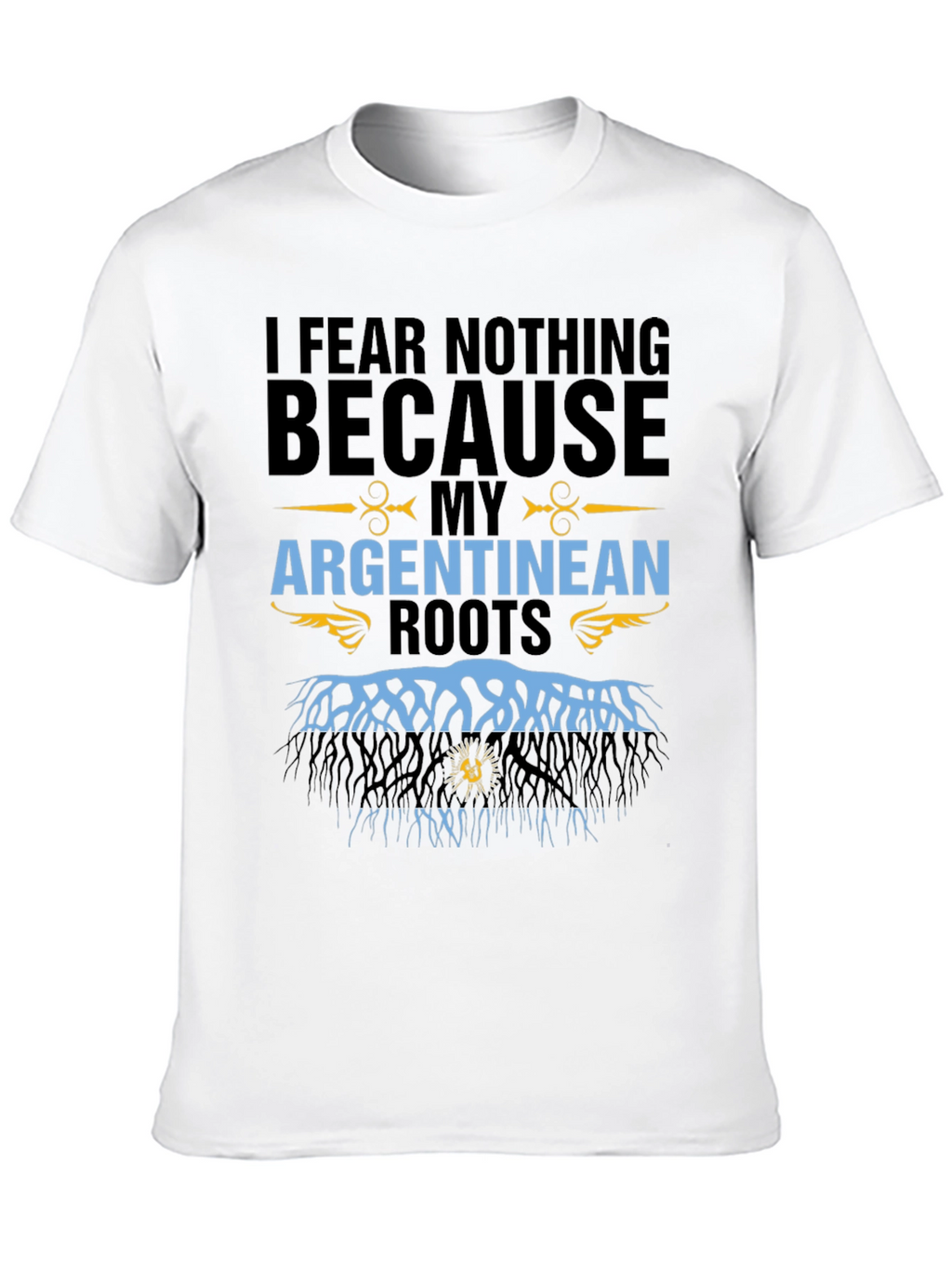 Argentinean Roots T-Shirt - I Fear Nothing