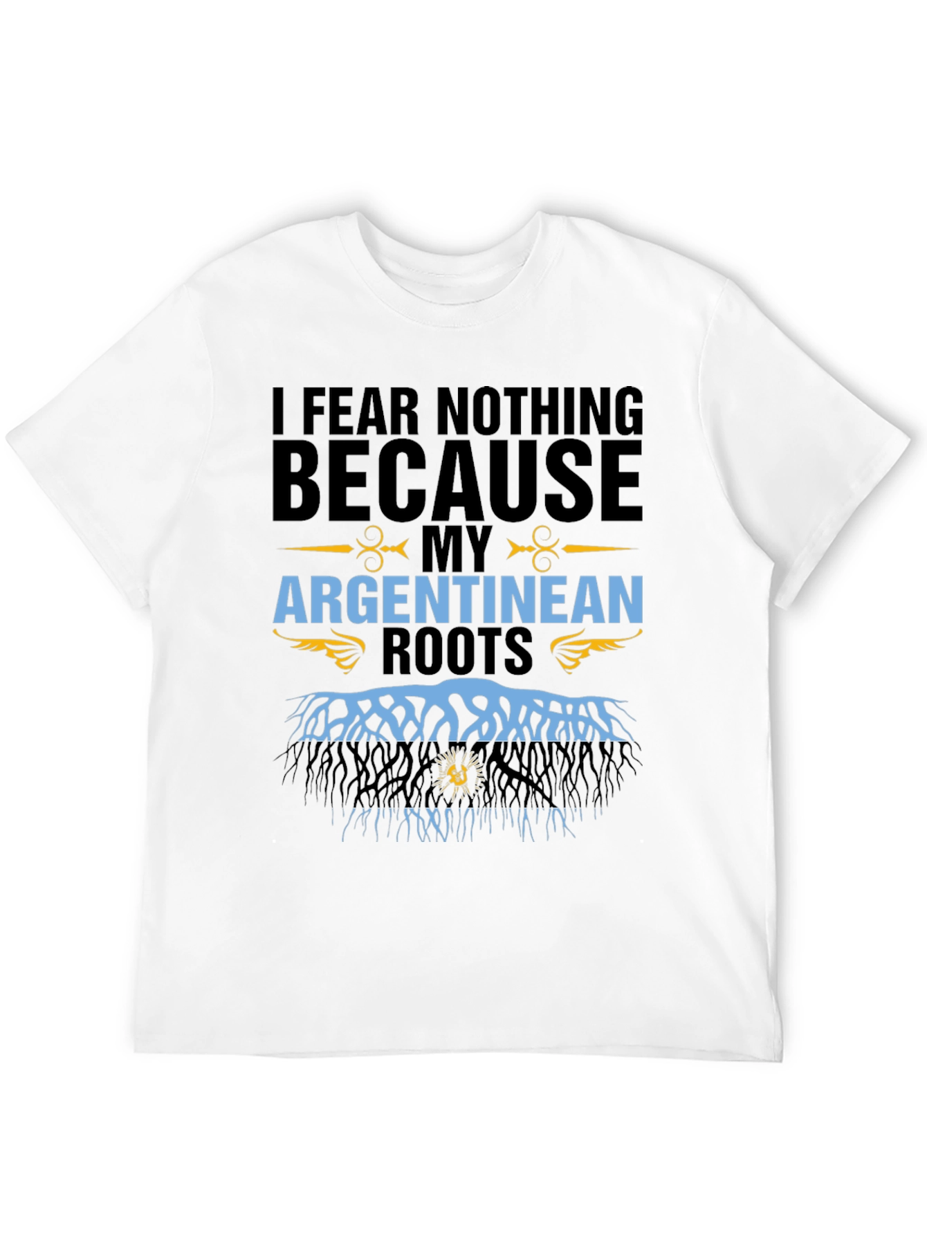 Argentinean Roots T-Shirt - I Fear Nothing
