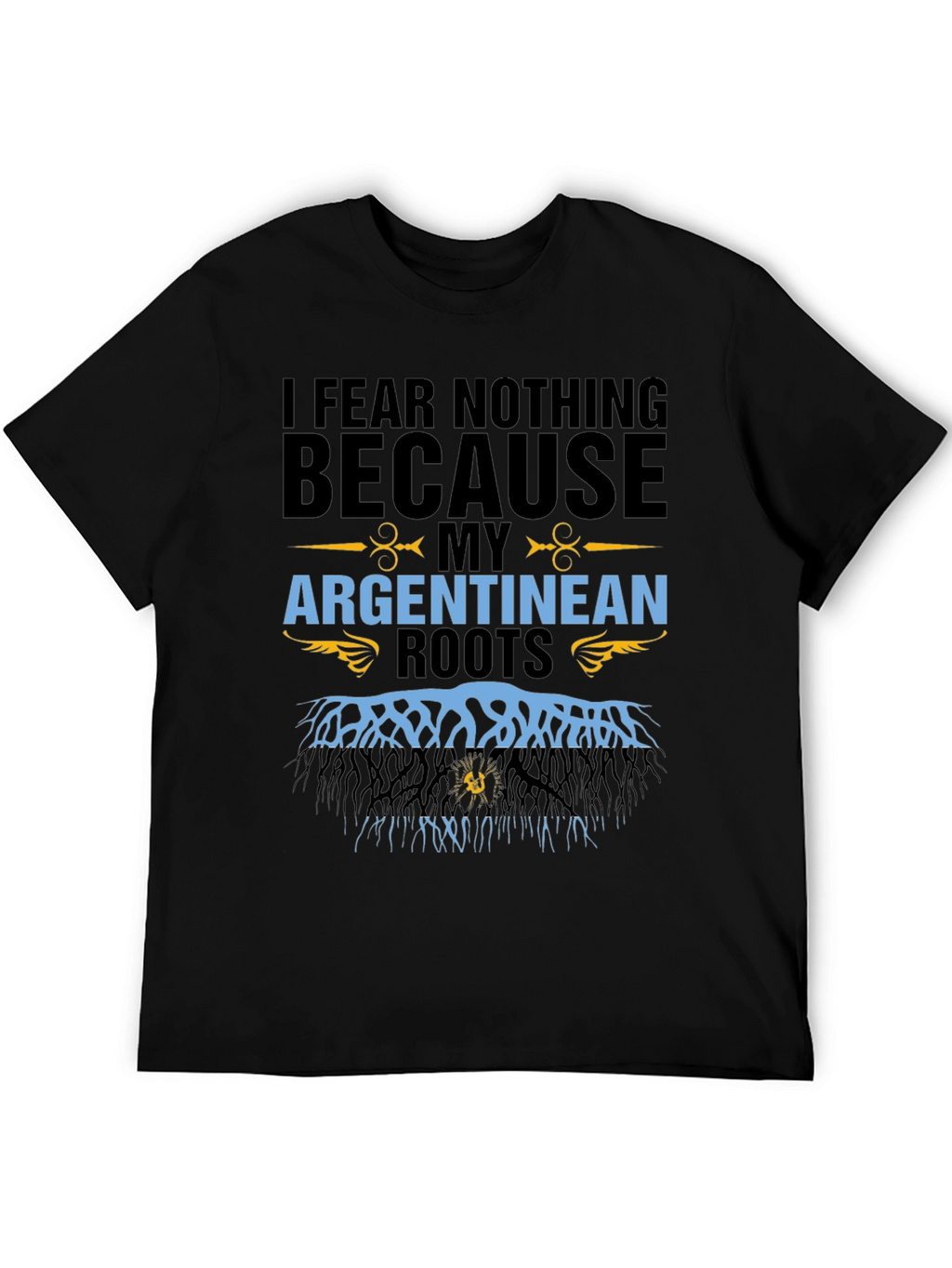 Argentinean Roots T-Shirt - I Fear Nothing