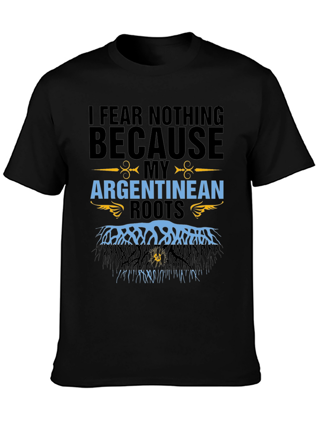 Argentinean Roots T-Shirt - I Fear Nothing