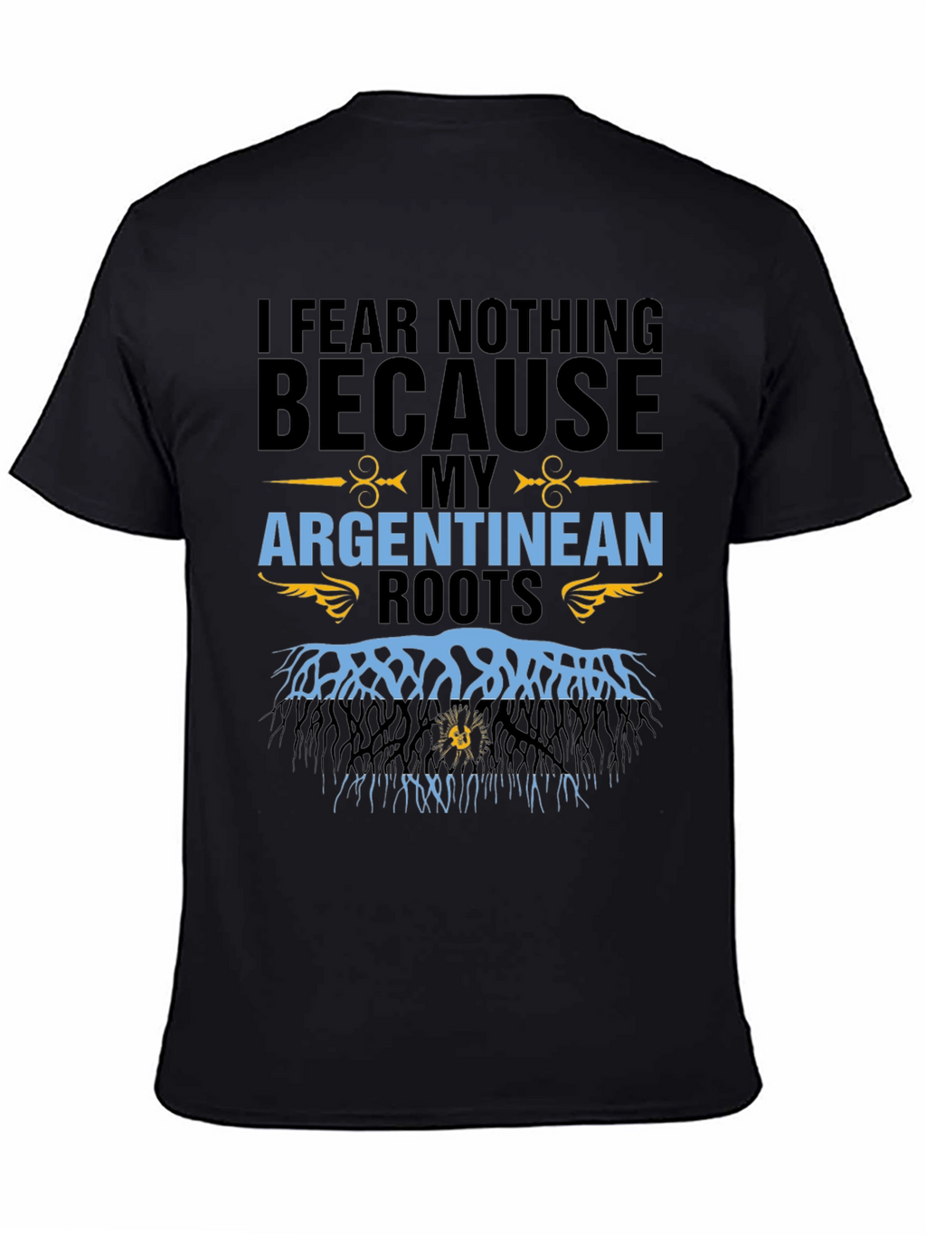 Argentinean Roots T-Shirt - I Fear Nothing