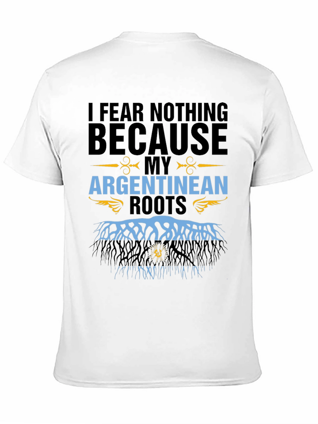 Argentinean Roots T-Shirt - I Fear Nothing
