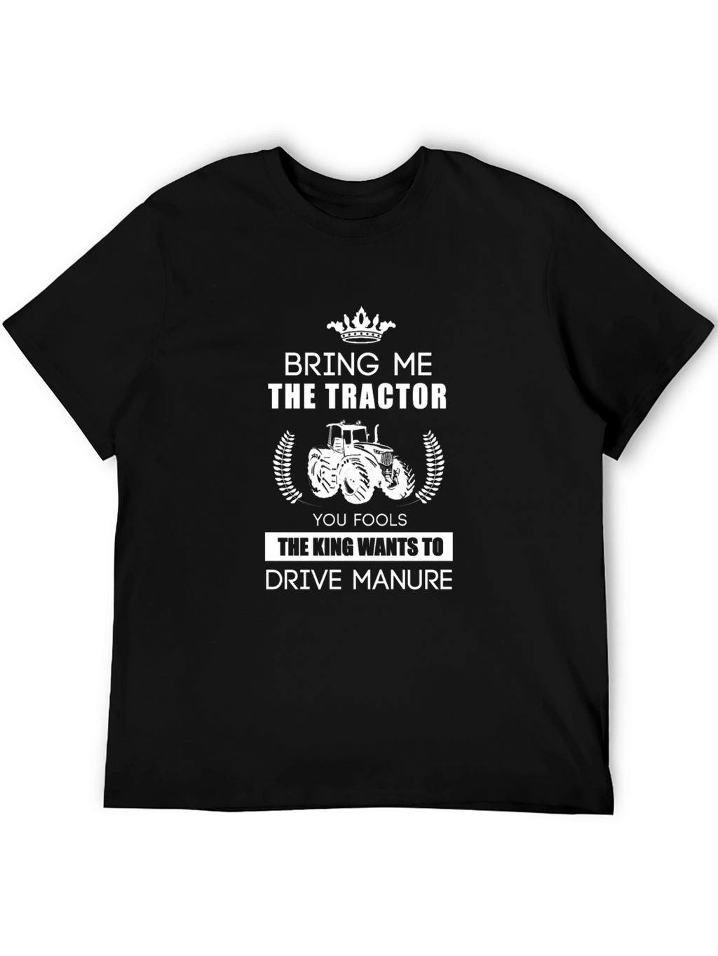 Bring Me The Tractor T-Shirt: Funny Farming Tee