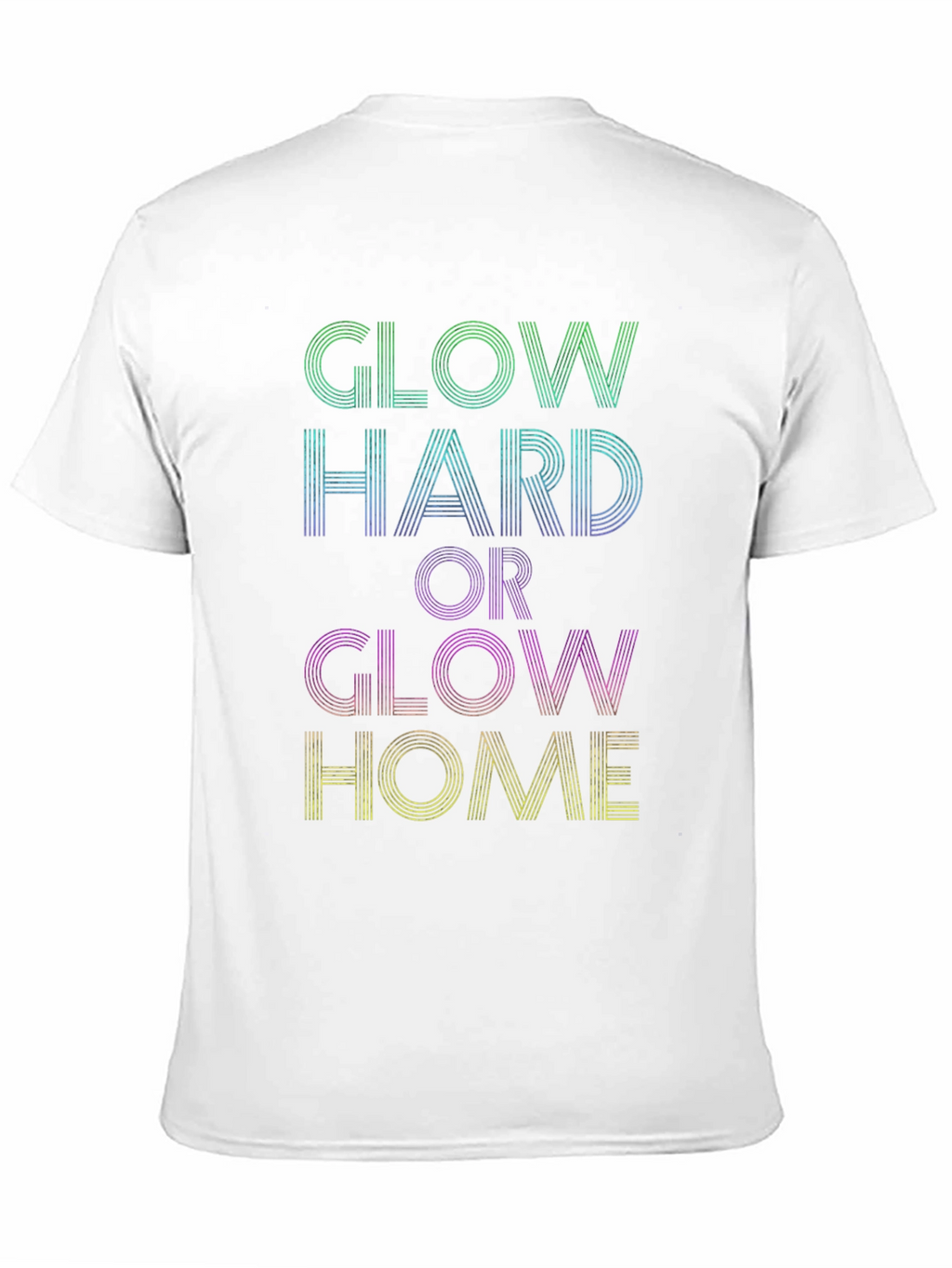 Glow Hard or Glow Home Graphic Tee