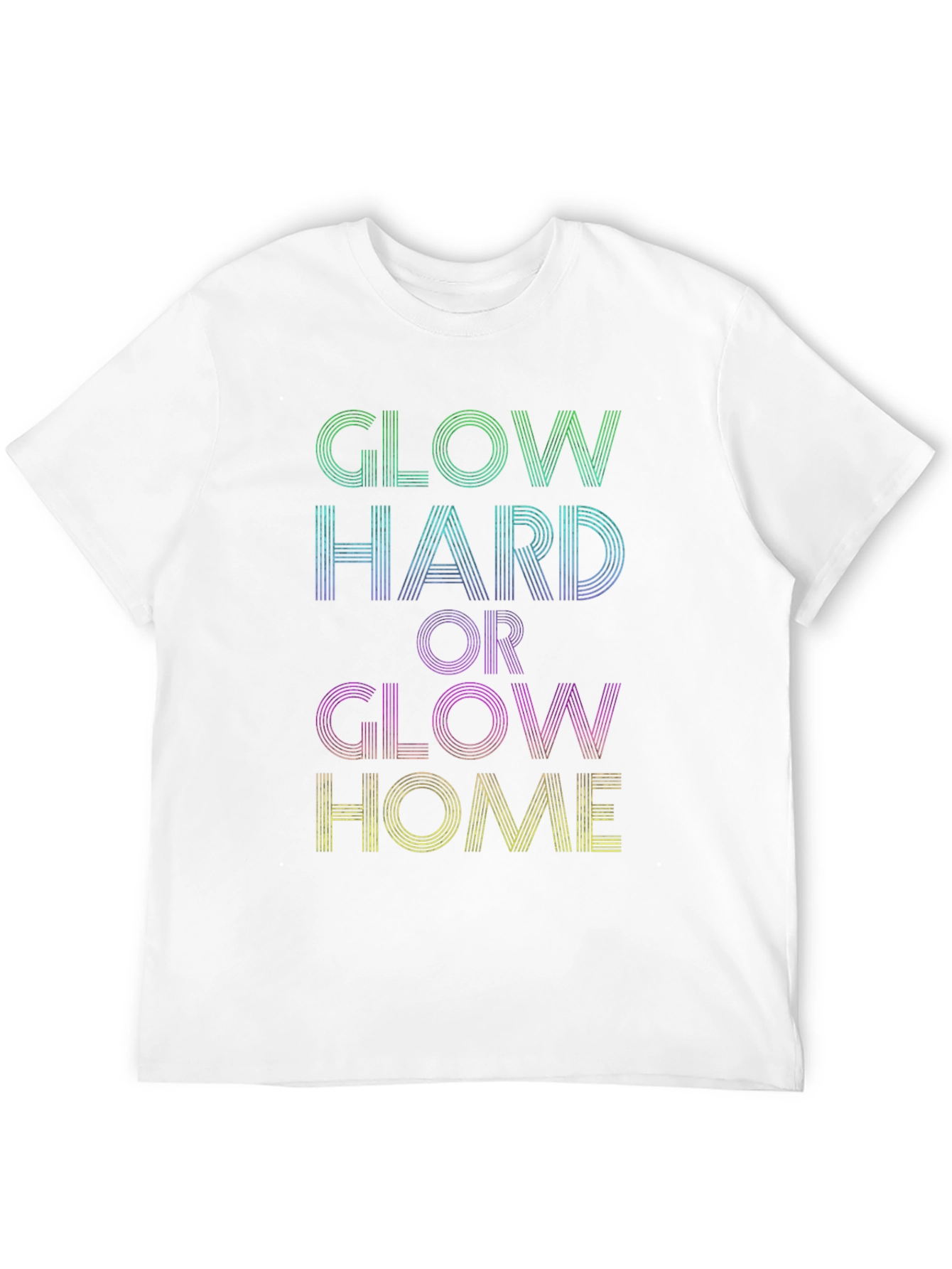 Glow Hard or Glow Home Graphic Tee