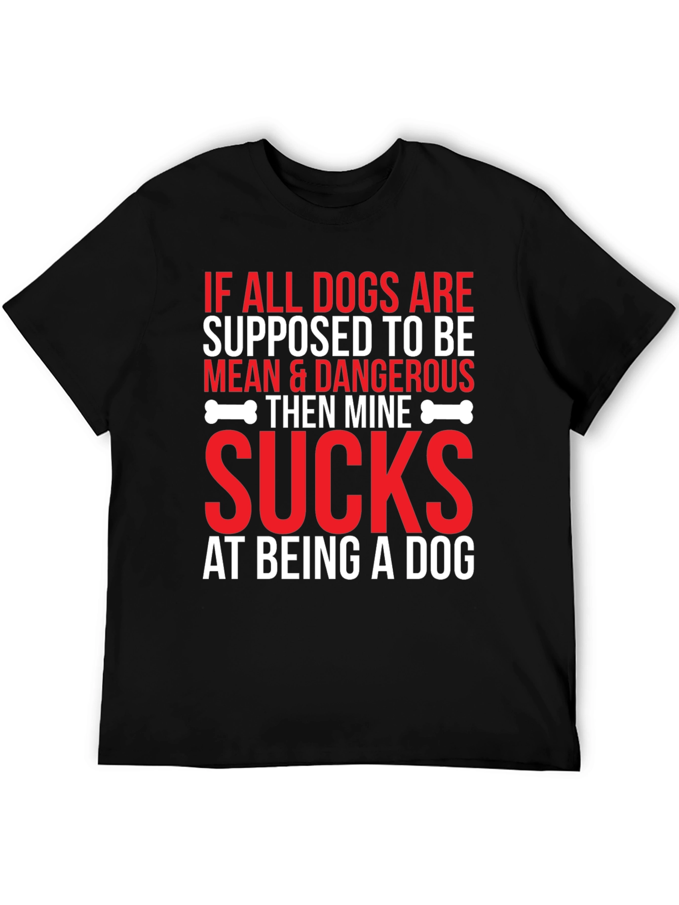 Funny Dog T-Shirt - If All Dogs Are Supposed To Be...