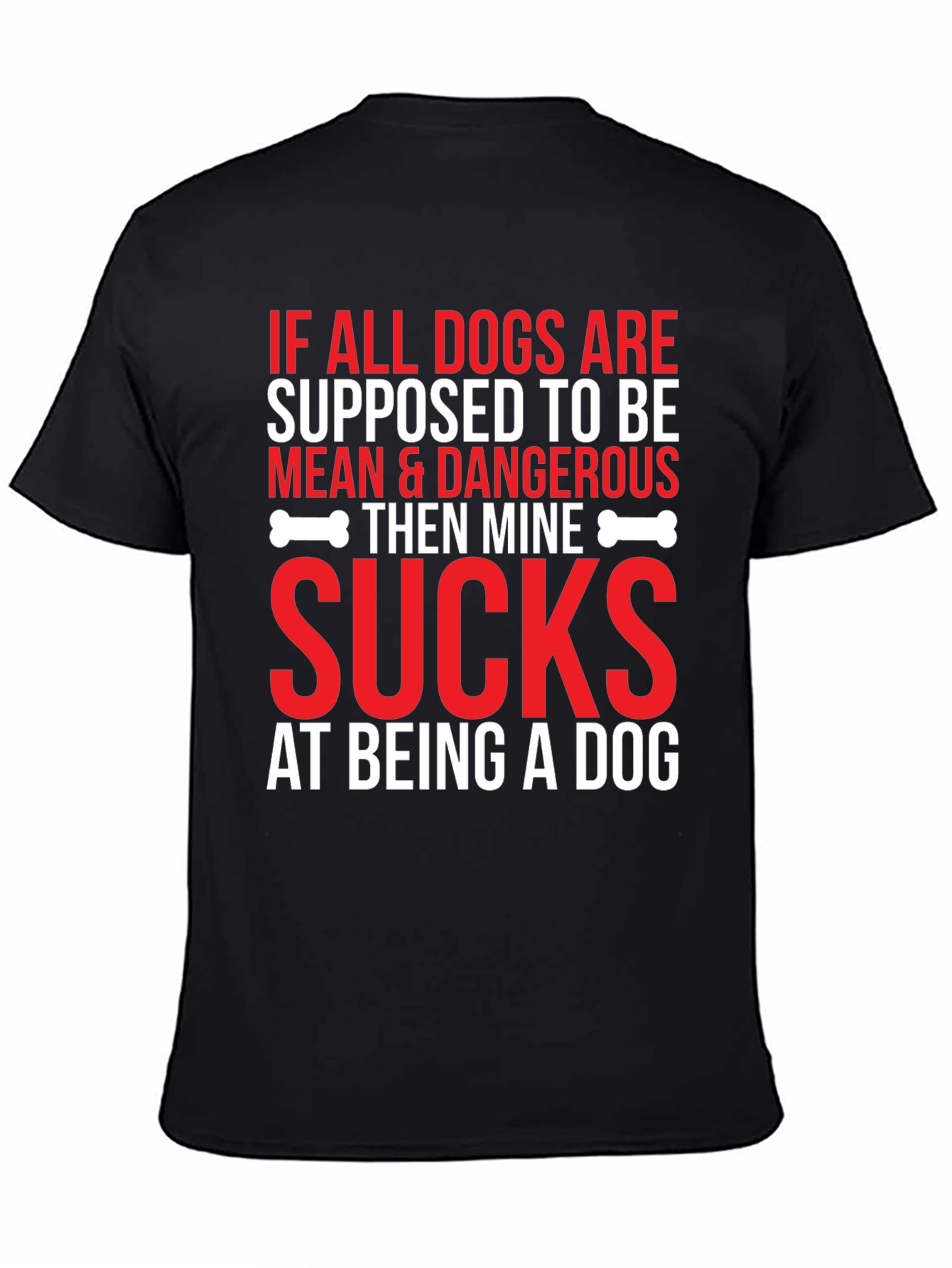 Funny Dog T-Shirt - If All Dogs Are Supposed To Be...