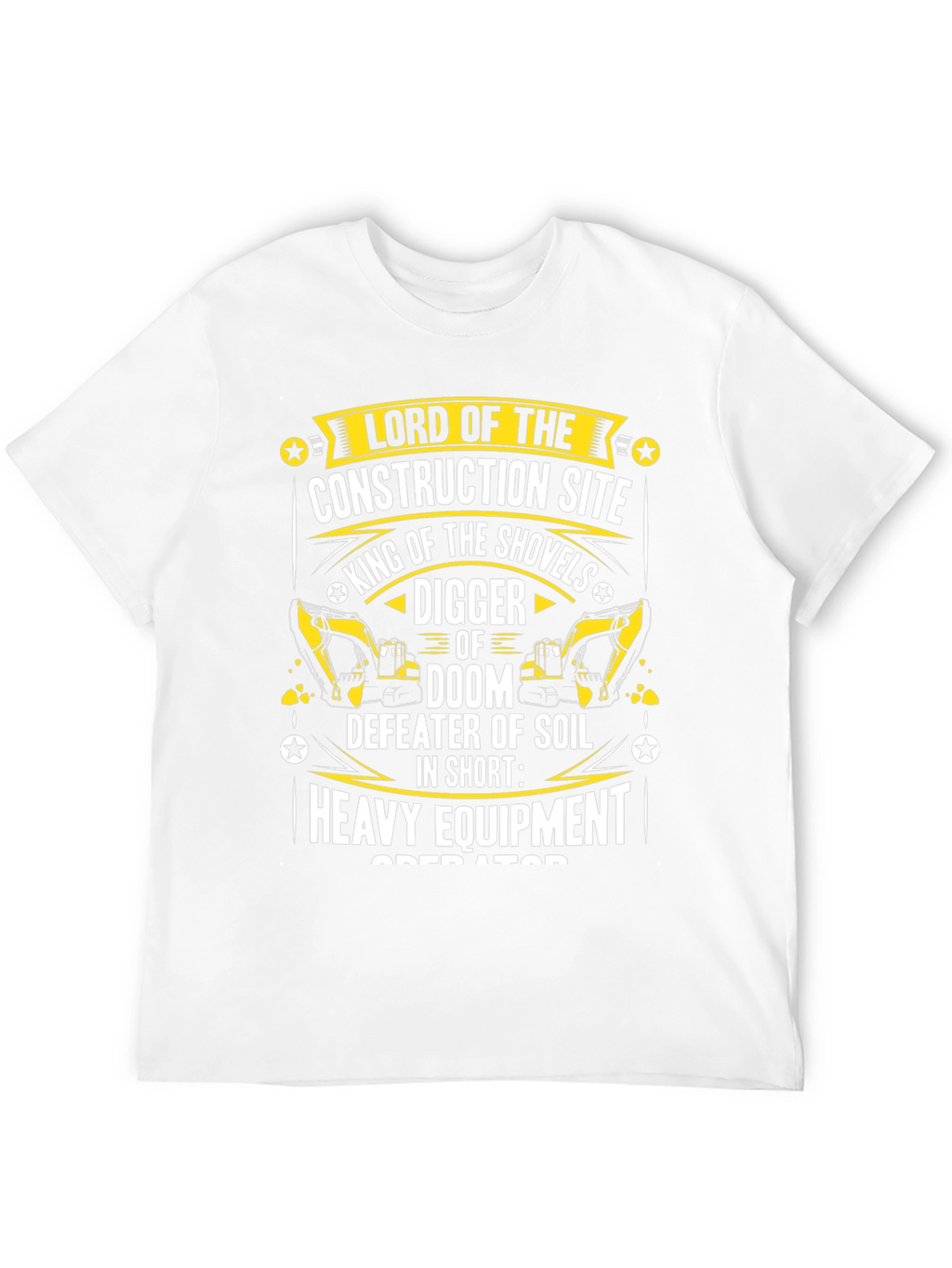 Construction Site Lord Heavy Equipment Operator T-Shirt
