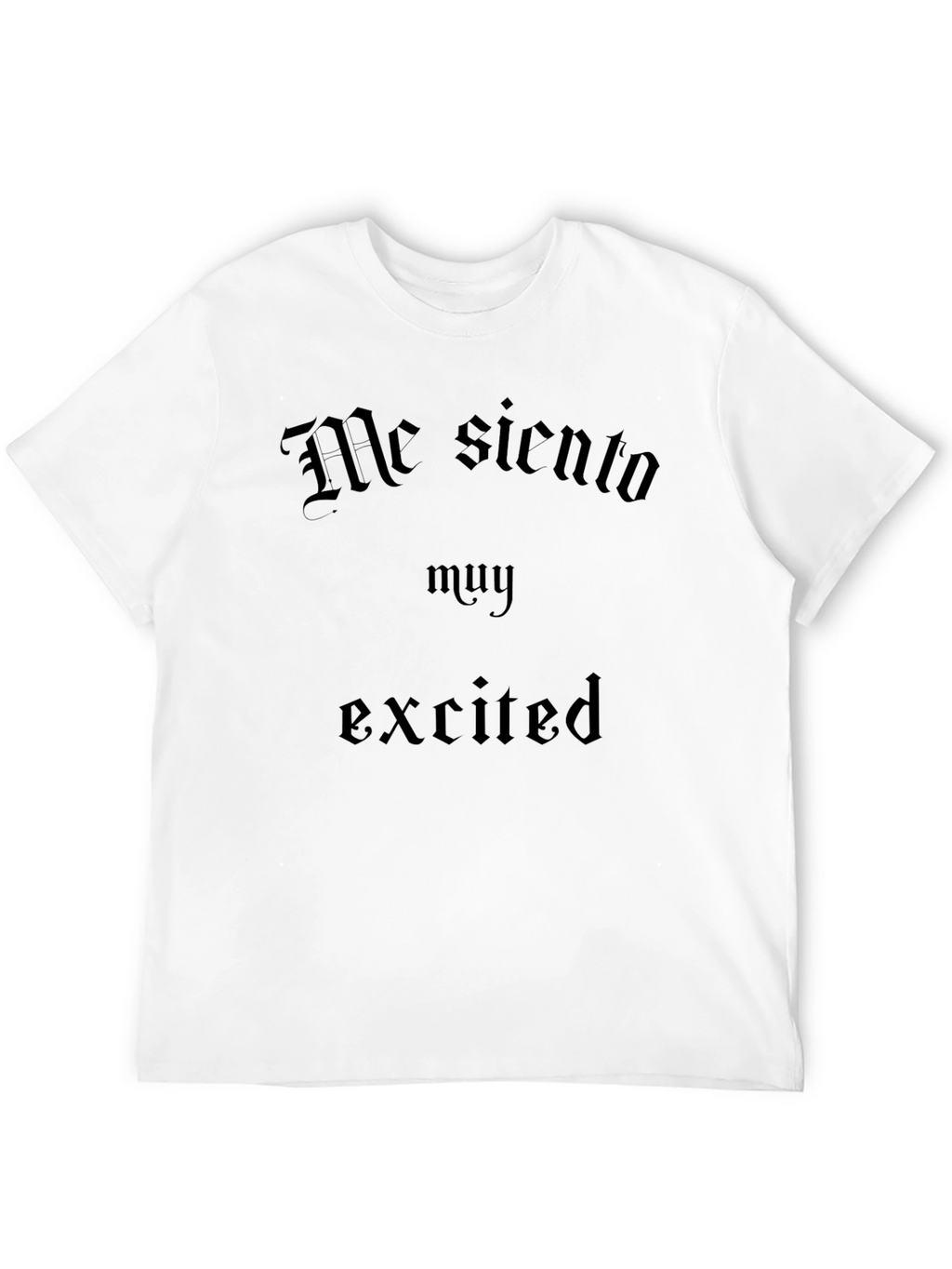 Me Siento Muy Excited Black T-Shirt