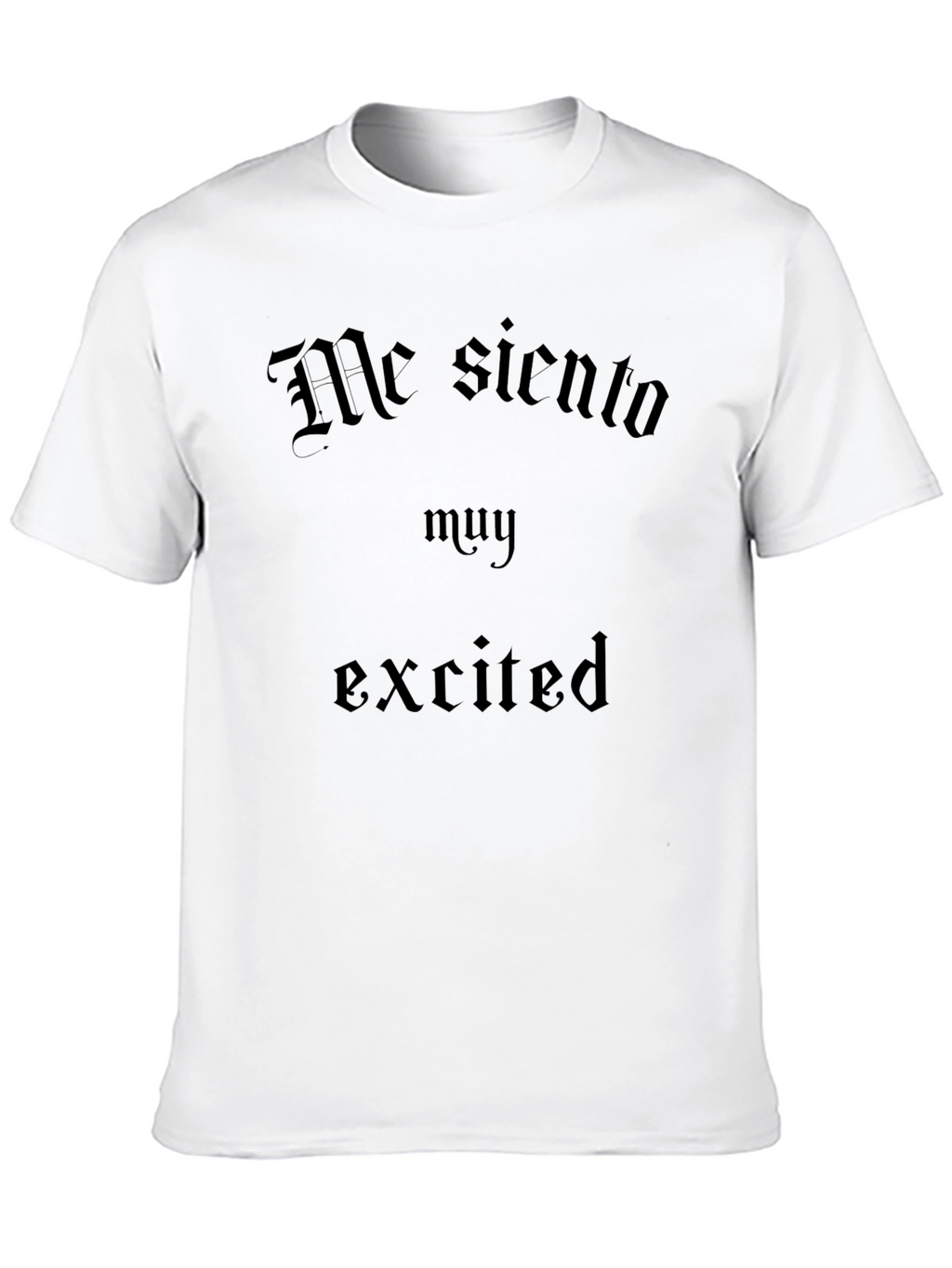 Me Siento Muy Excited Black T-Shirt