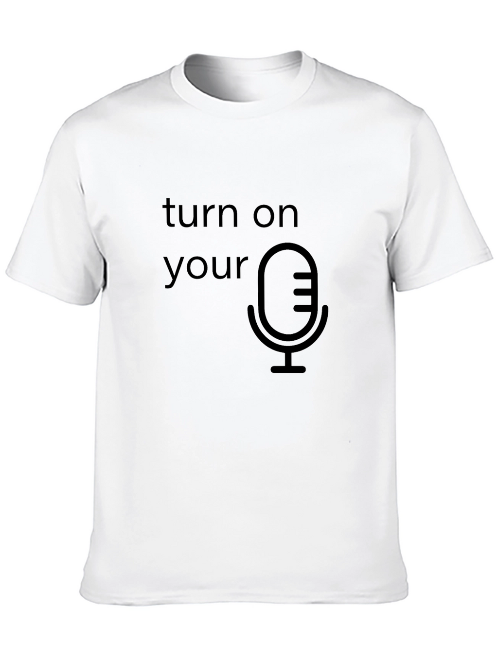 Turn On Your Mic Graphic T-Shirt