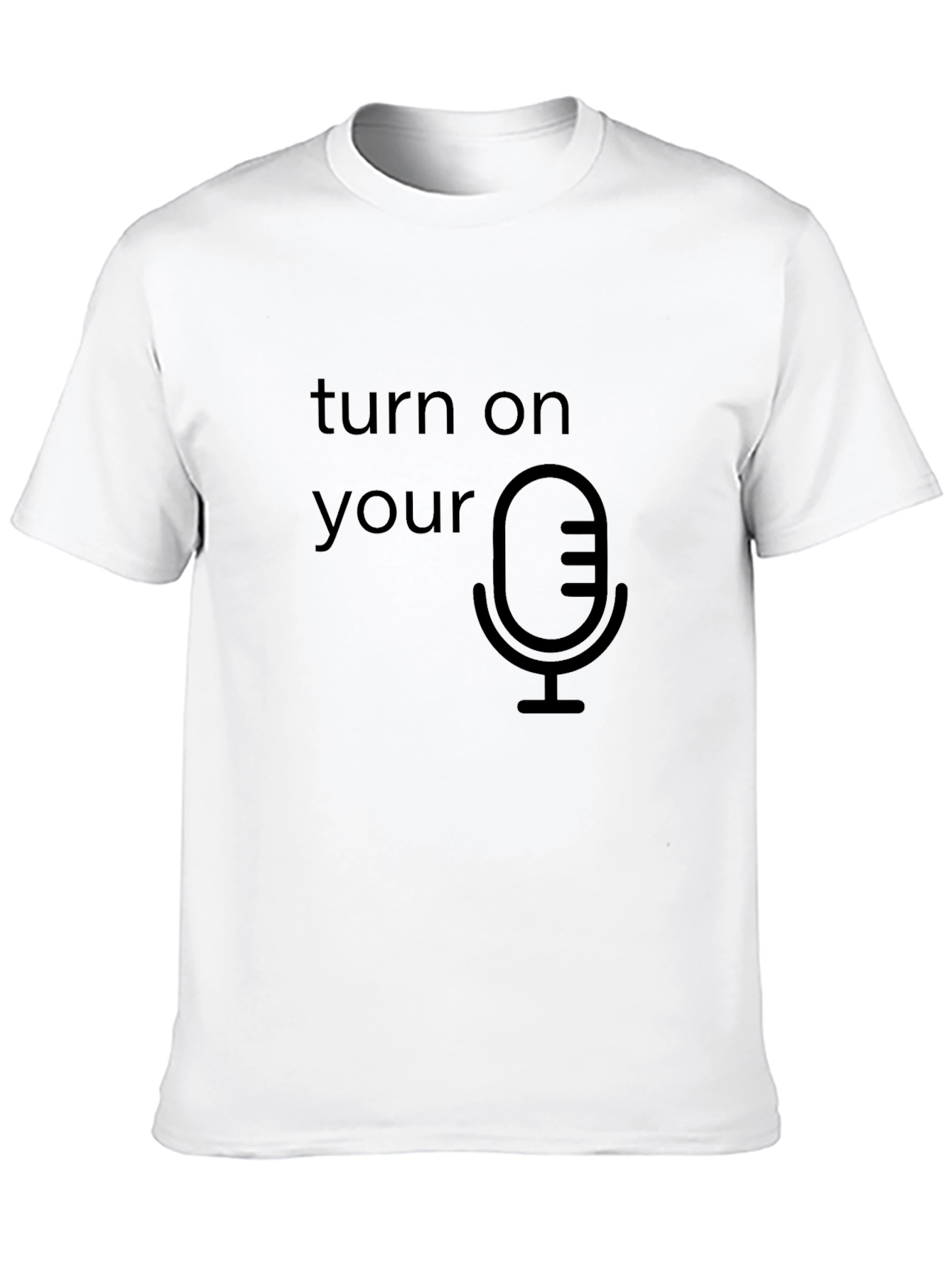 Turn On Your Mic Graphic T-Shirt