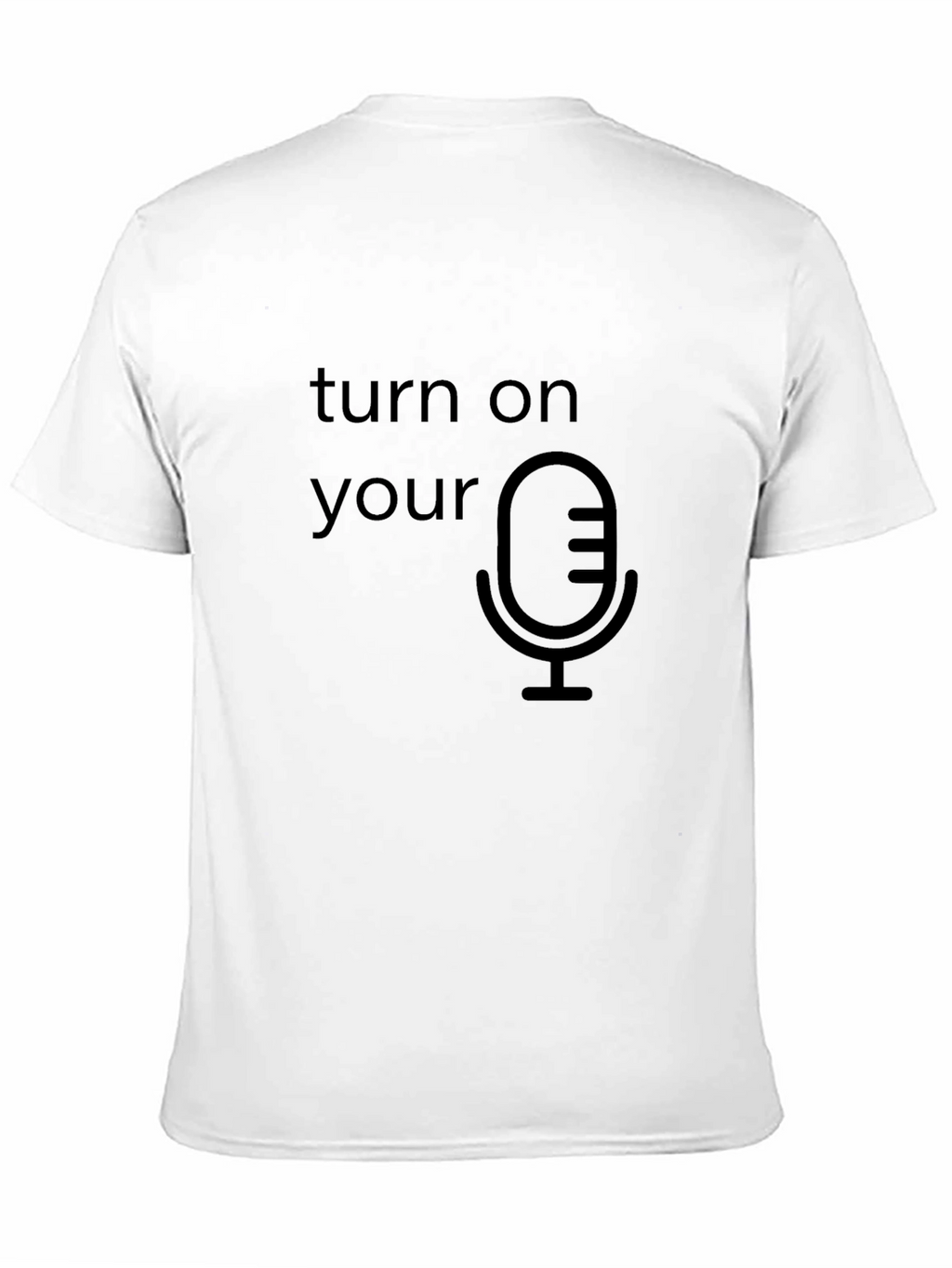 Turn On Your Mic Graphic T-Shirt